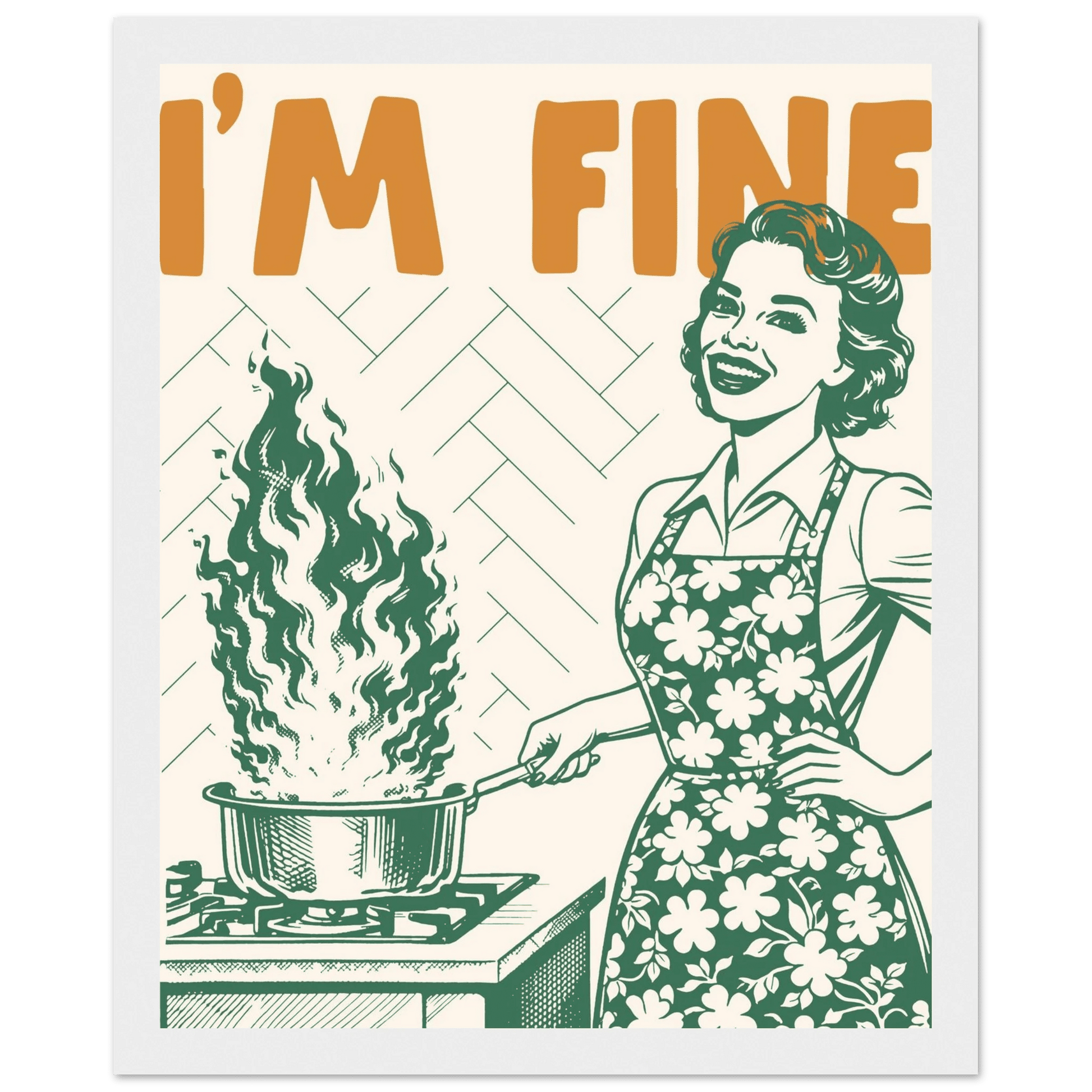 I'm Fine Poster – Funny Retro Kitchen Wall Art Print (Green Edition) - Evergreen Posters