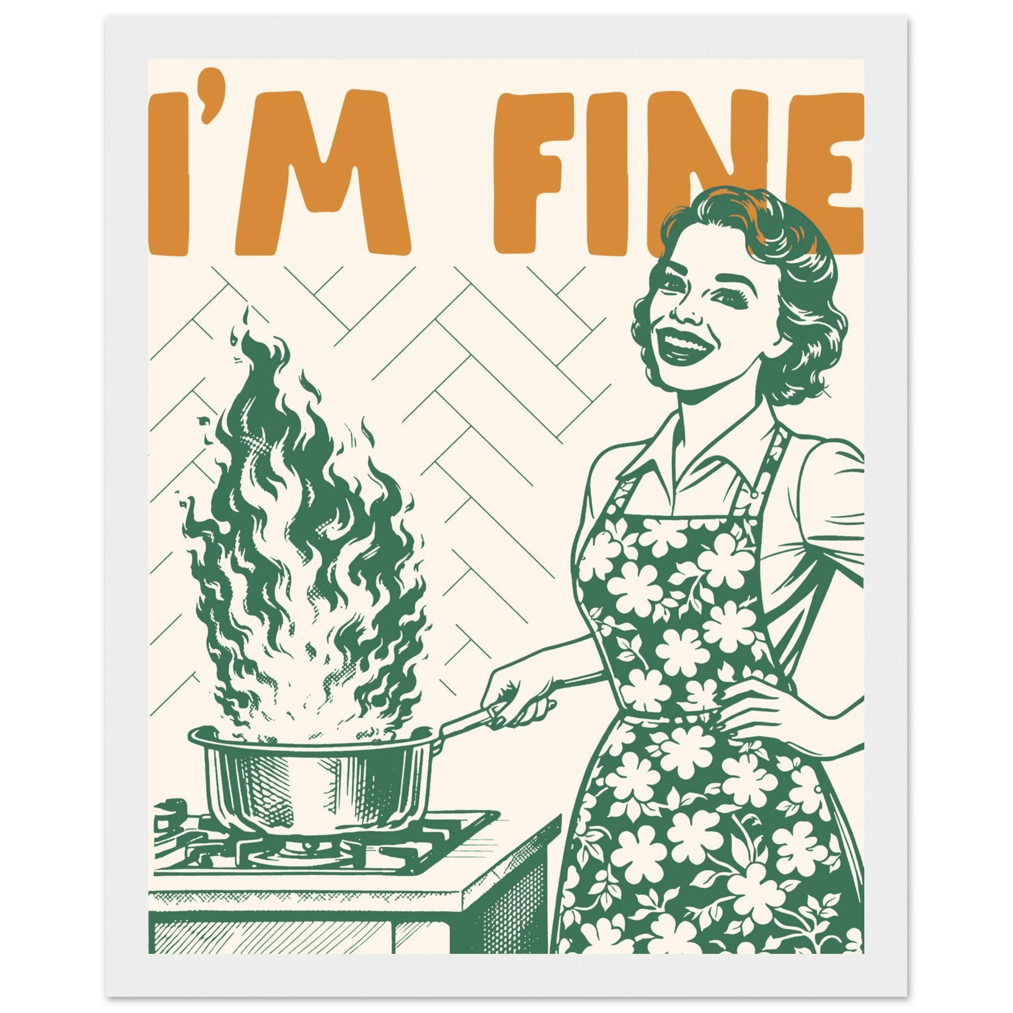 I'm Fine Poster – Funny Retro Kitchen Wall Art Print (Green Edition) - Evergreen Posters