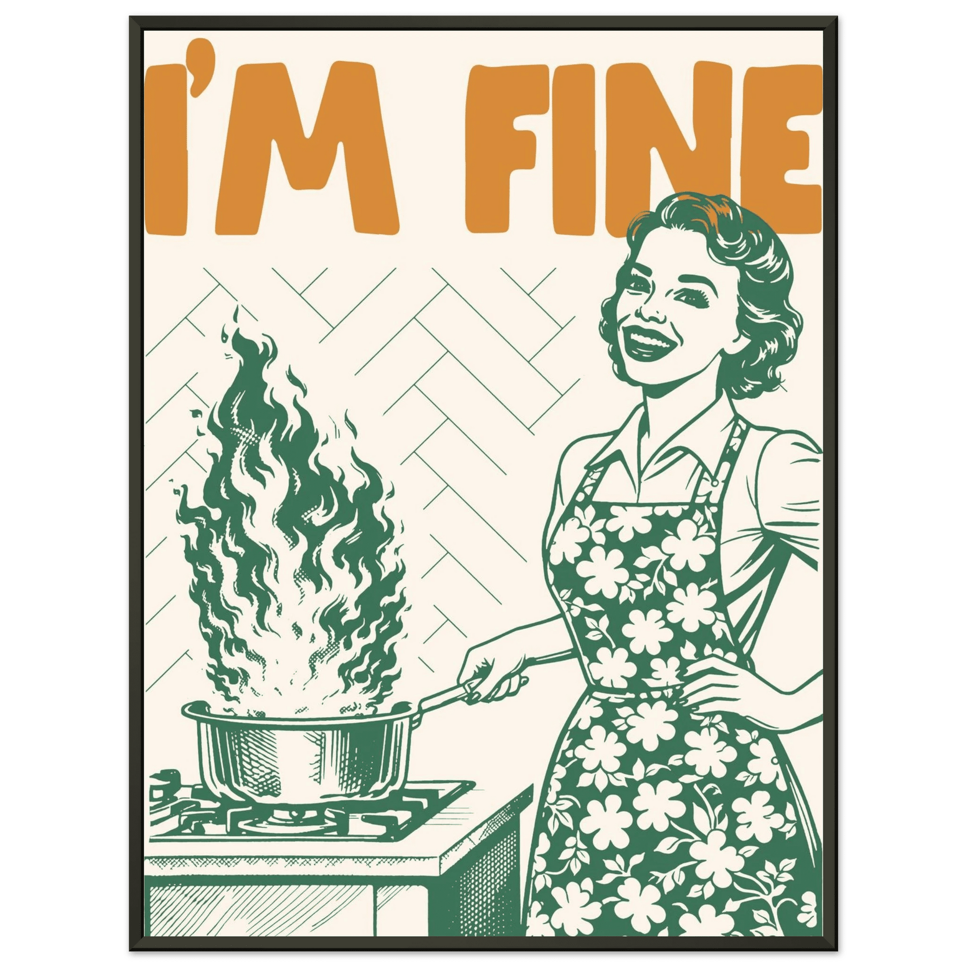 I'm Fine Poster – Funny Retro Kitchen Wall Art Print (Green Edition) - Evergreen Posters