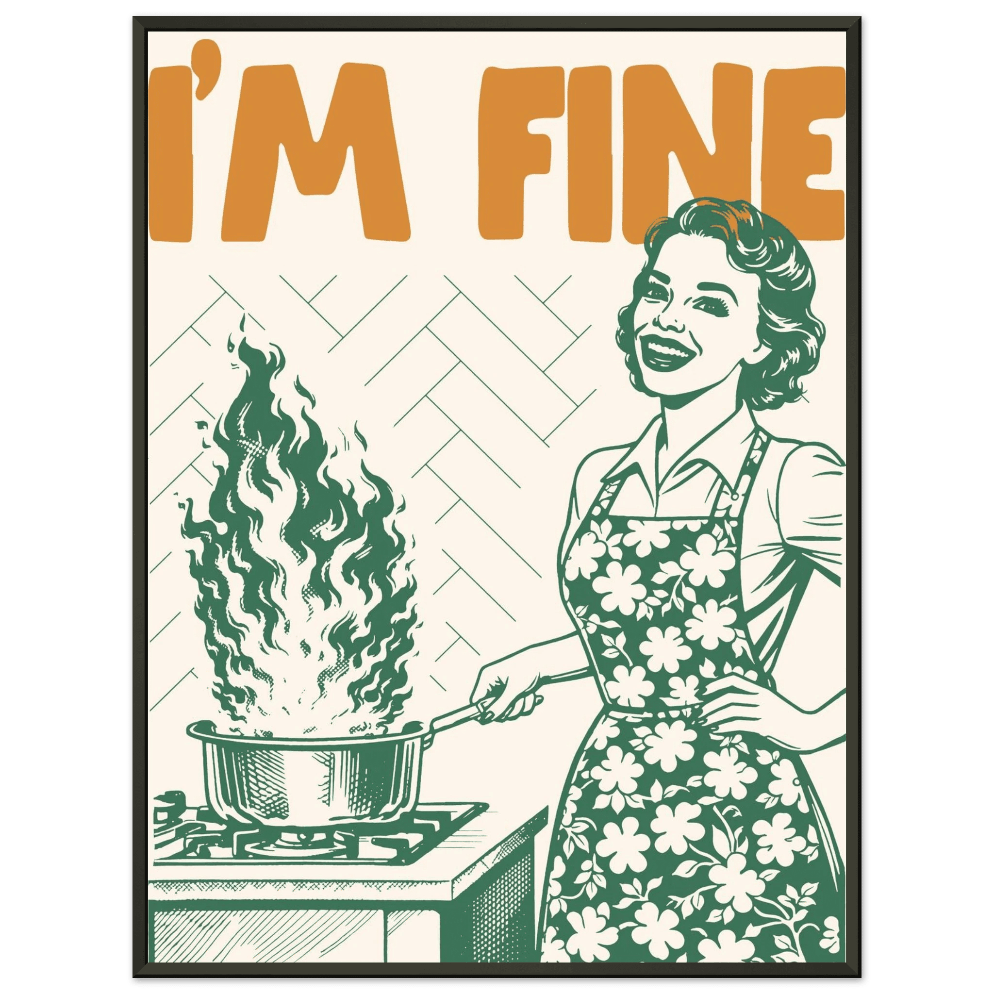 I'm Fine Poster – Funny Retro Kitchen Wall Art Print (Green Edition) - Evergreen Posters