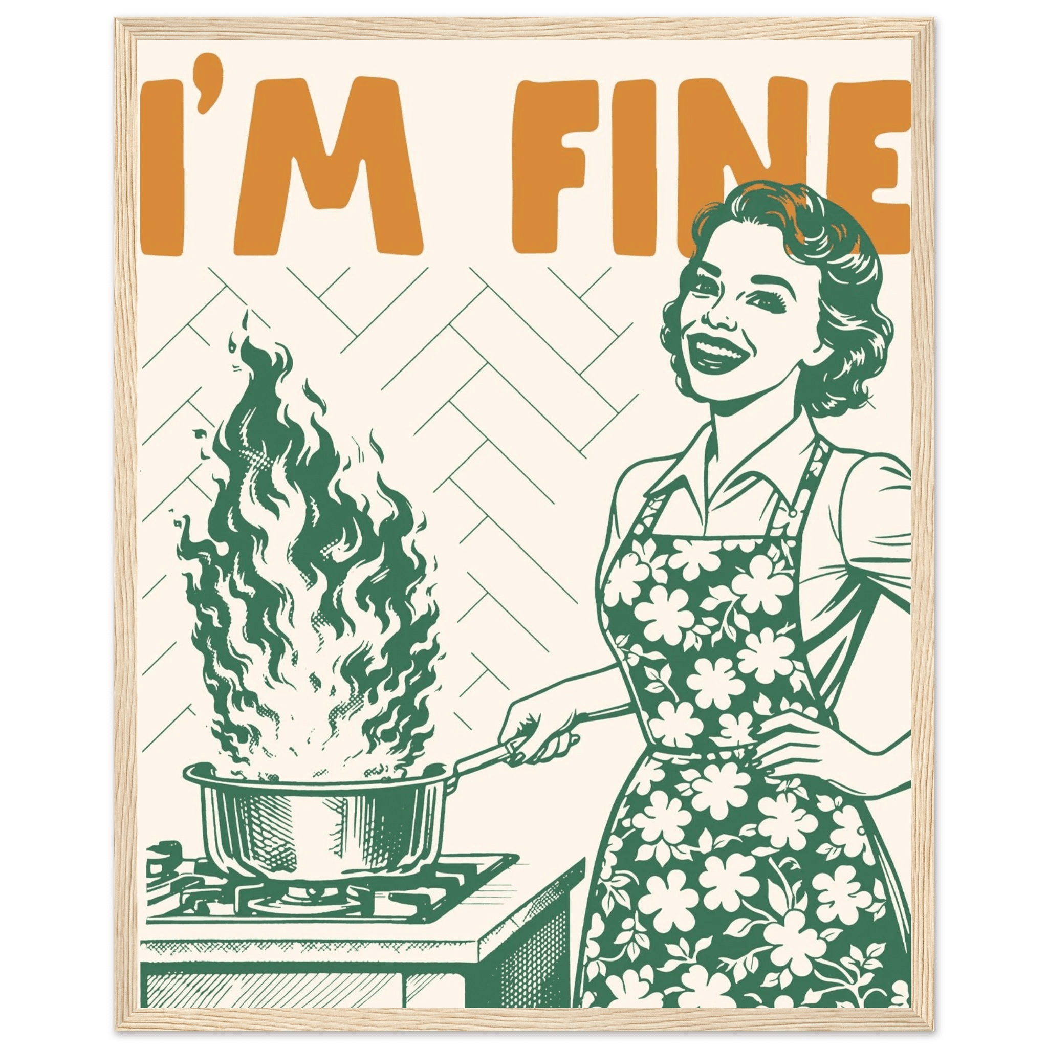 I'm Fine Poster – Funny Retro Kitchen Wall Art Print (Green Edition) - Evergreen Posters