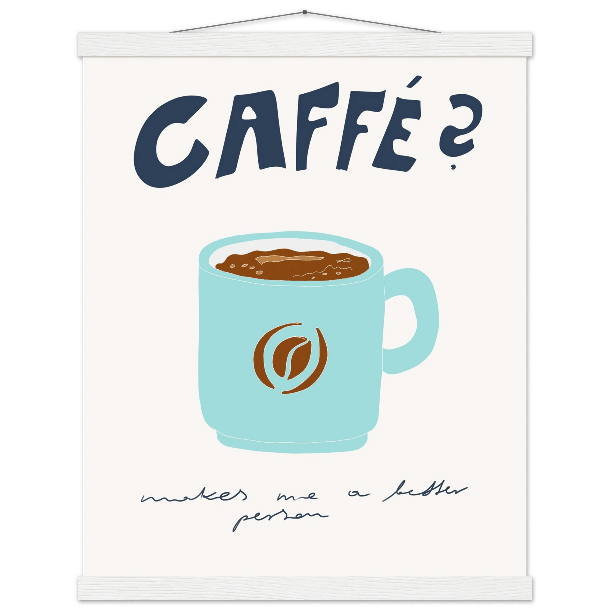 Caffé Makes Me a Better Person Poster – Cozy Coffee Kitchen Wall Art Print (Digital & Printed Options) - Evergreen Posters