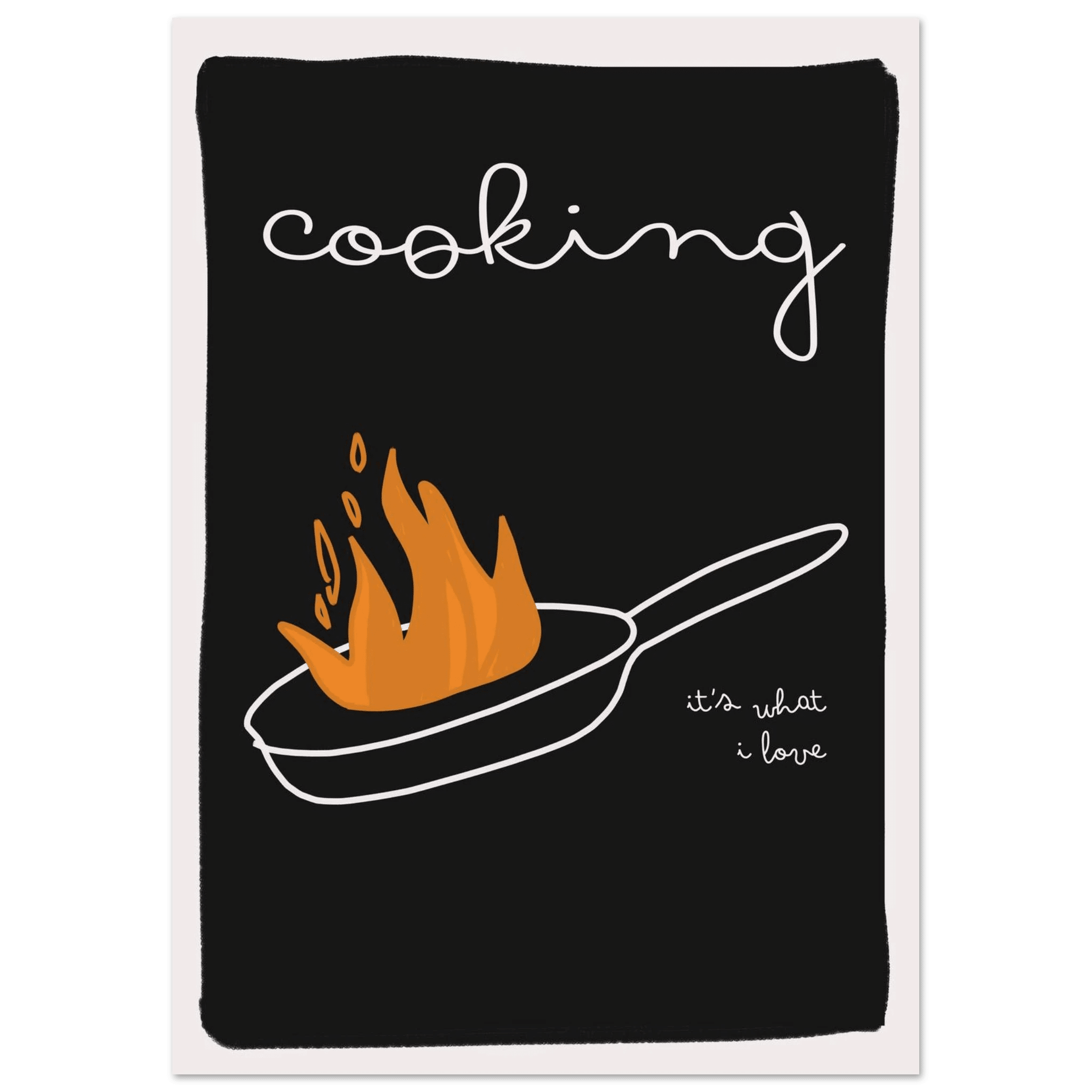 Cooking It's What I Love | Dark Kitchen Quote Wall Art Print - Evergreen Posters