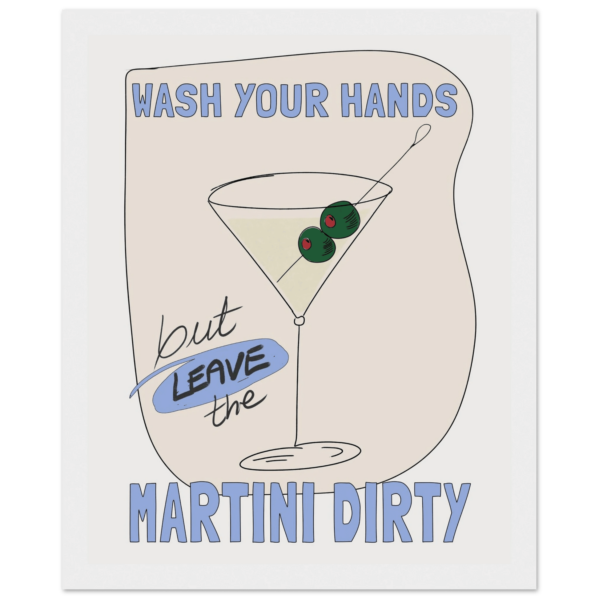 Wash Your Hands But Leave The Martini Dirty Poster – Funny Kitchen & Bar Wall Art Print - Evergreen Posters