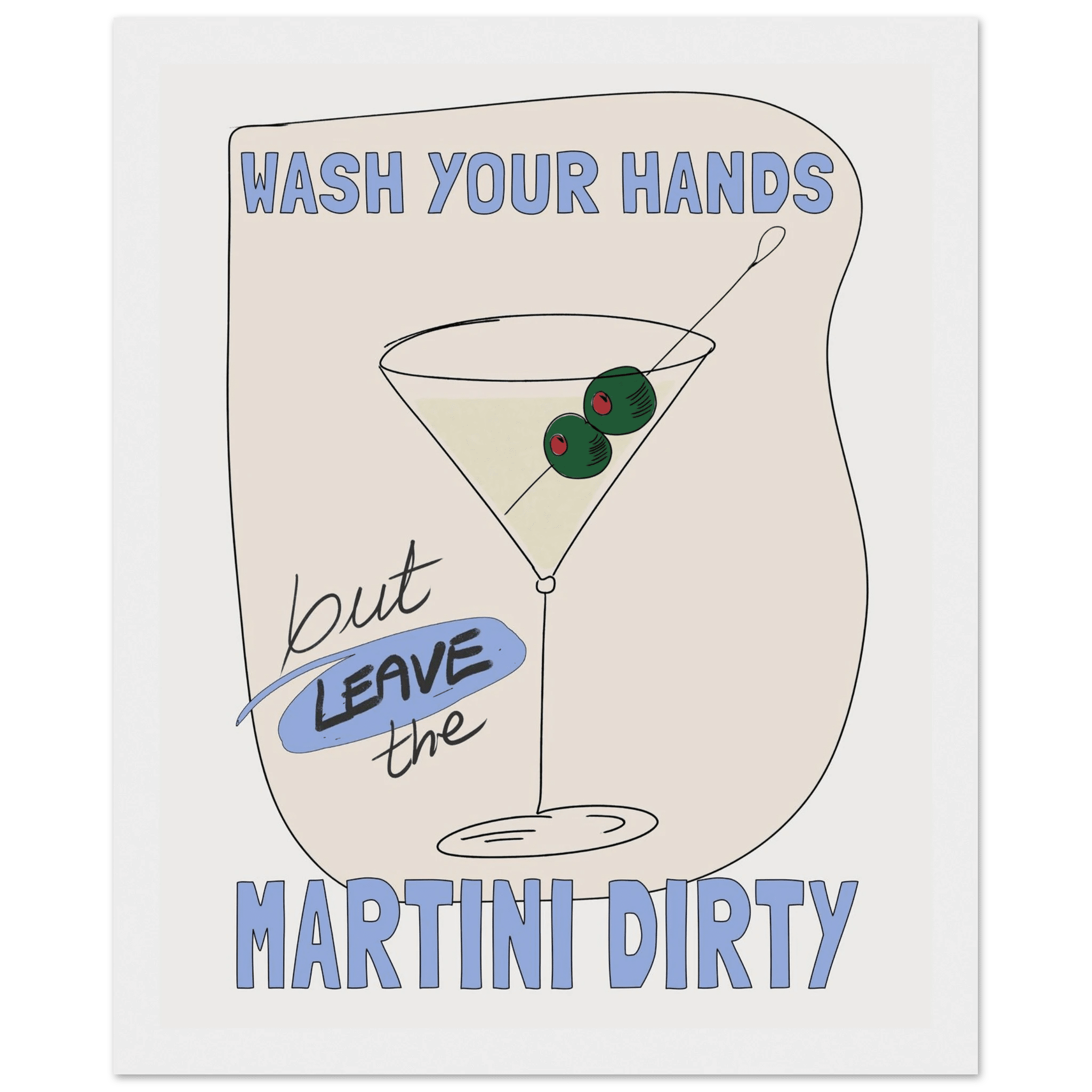 Wash Your Hands But Leave The Martini Dirty Poster – Funny Kitchen & Bar Wall Art Print - Evergreen Posters