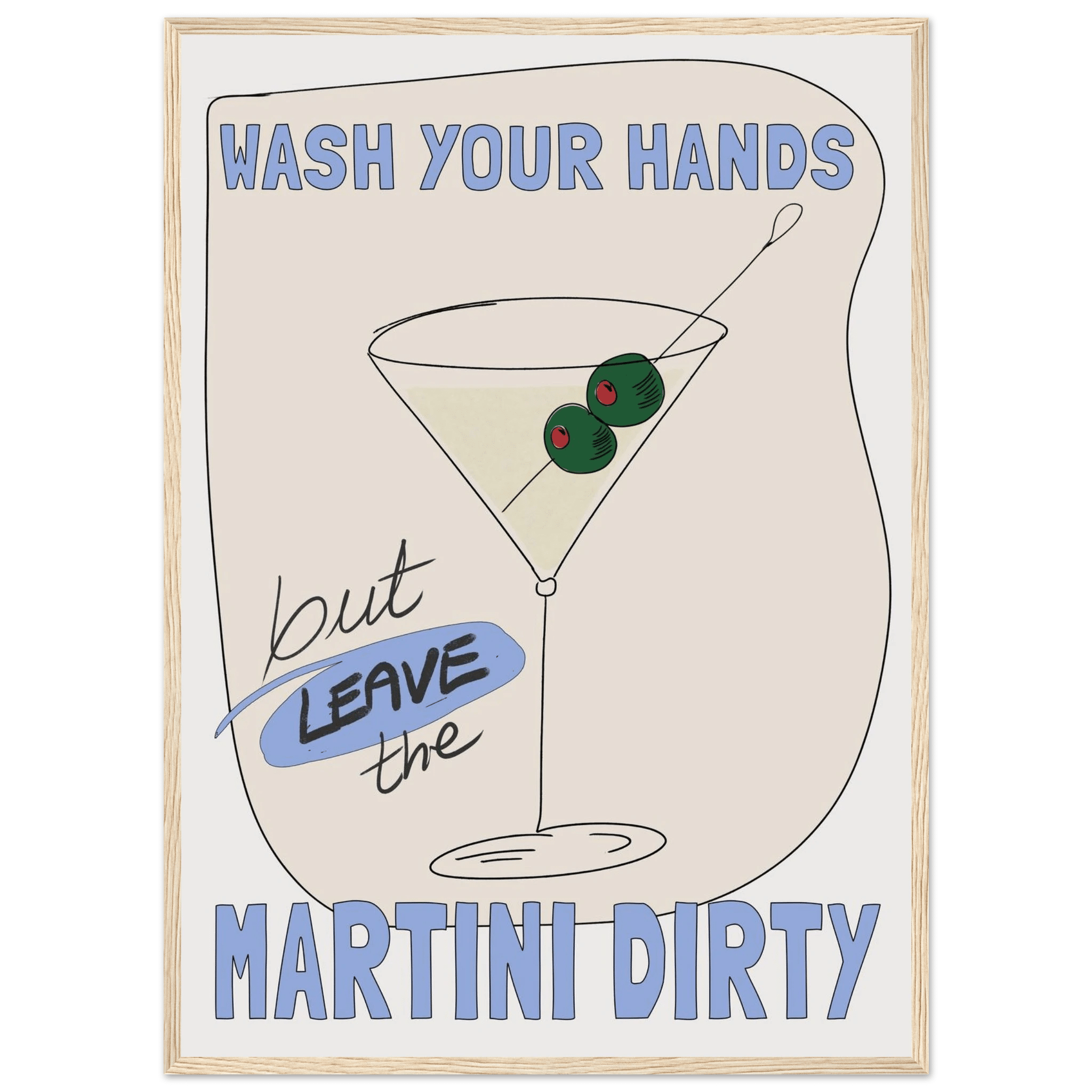Wash Your Hands But Leave The Martini Dirty Poster – Funny Kitchen & Bar Wall Art Print - Evergreen Posters