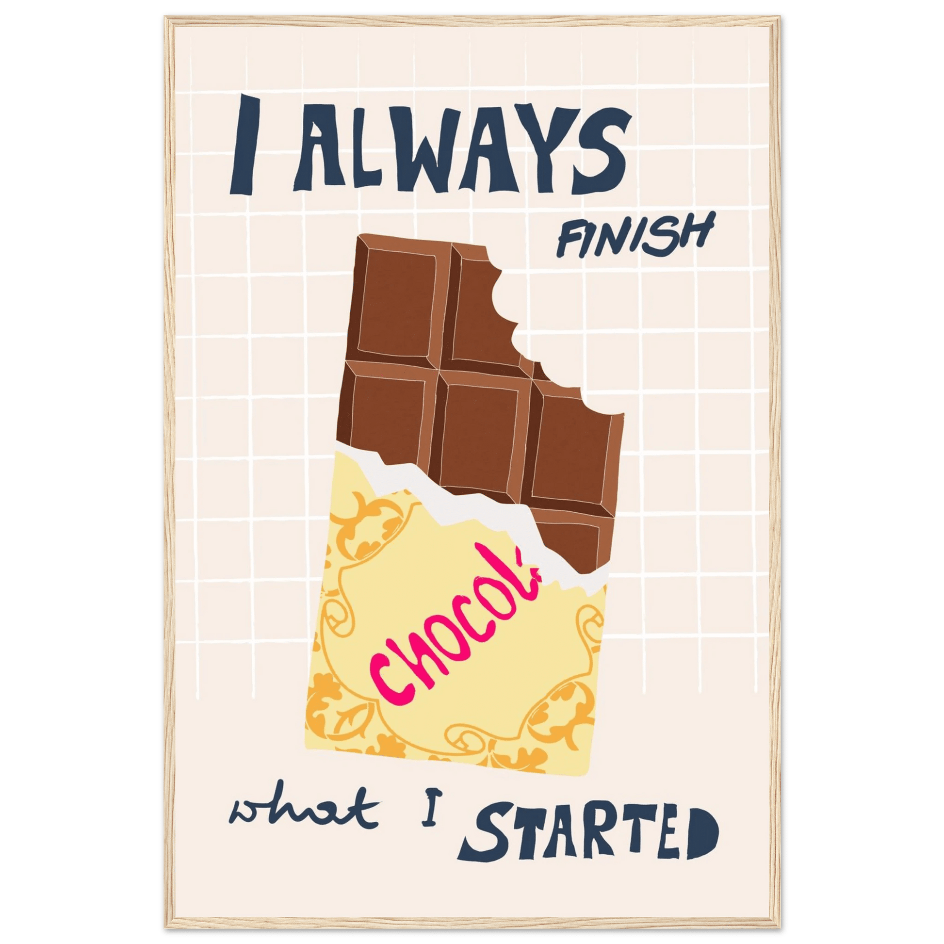 I Always Finish What I Started Poster – Funny Chocolate Kitchen Wall Art Print - Evergreen Posters