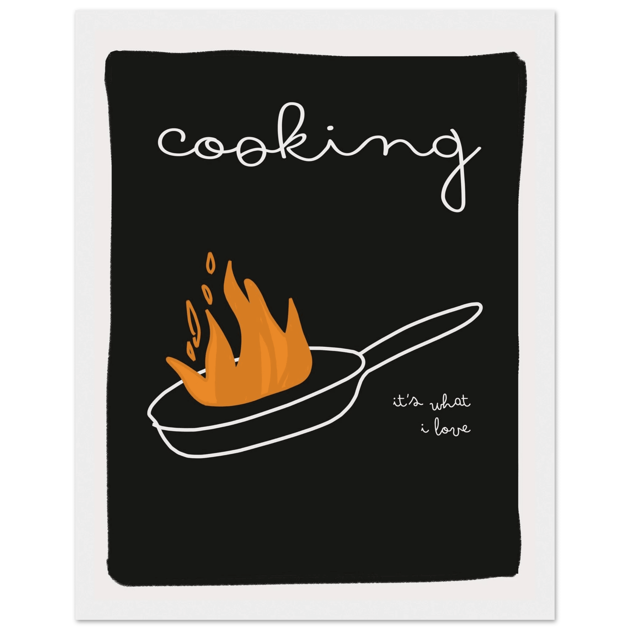 Cooking It's What I Love | Dark Kitchen Quote Wall Art Print - Evergreen Posters