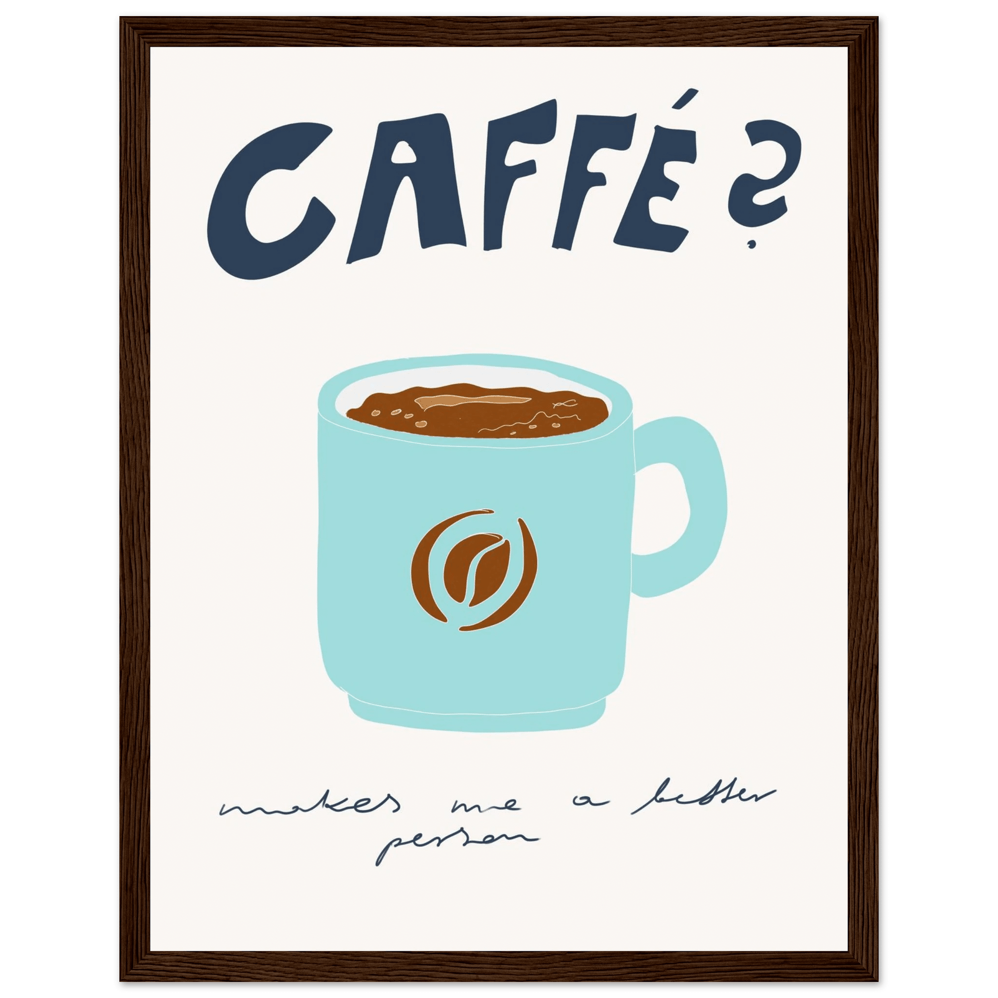 Caffé Makes Me a Better Person Poster – Cozy Coffee Kitchen Wall Art Print (Digital & Printed Options) - Evergreen Posters