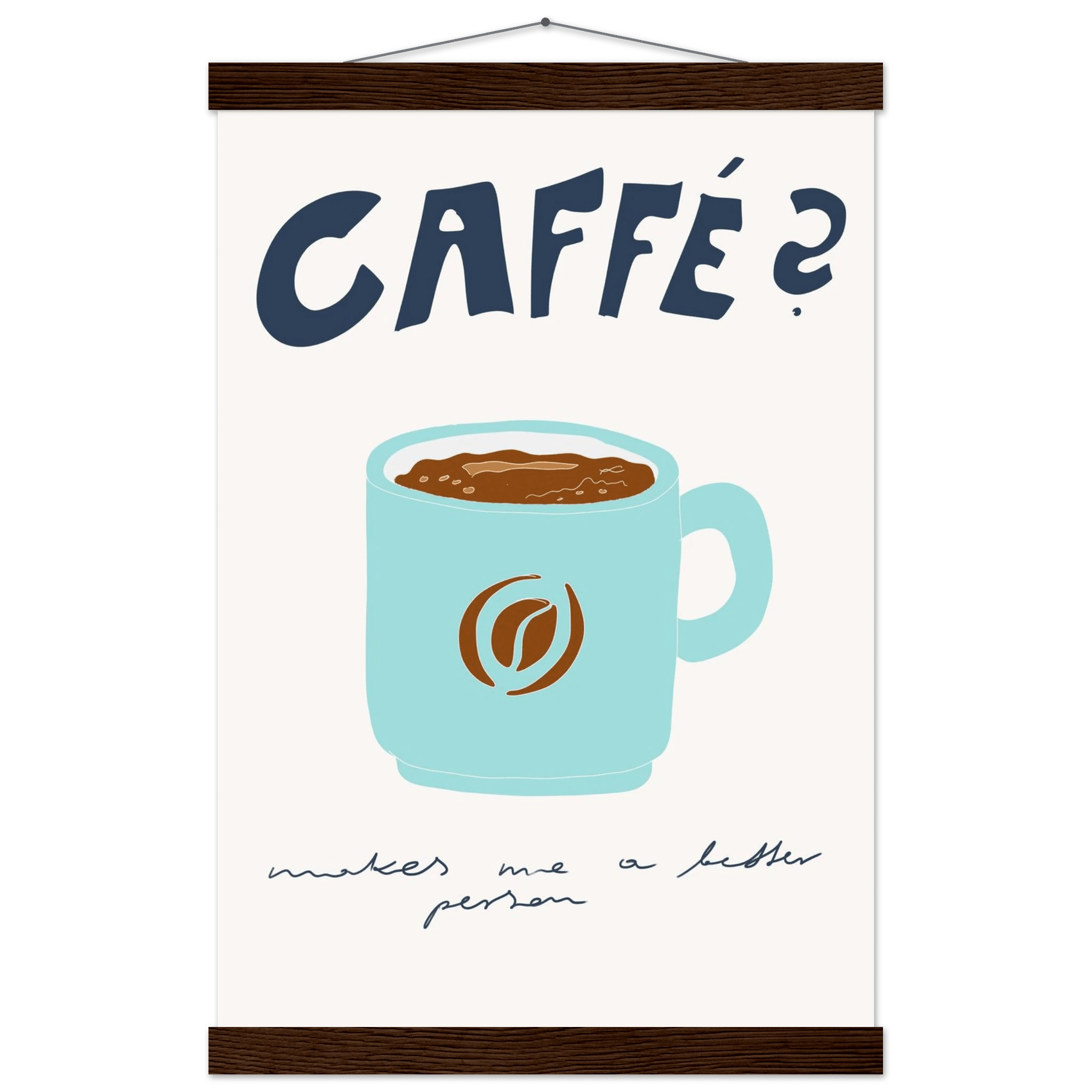 Caffé Makes Me a Better Person Poster – Cozy Coffee Kitchen Wall Art Print (Digital & Printed Options) - Evergreen Posters