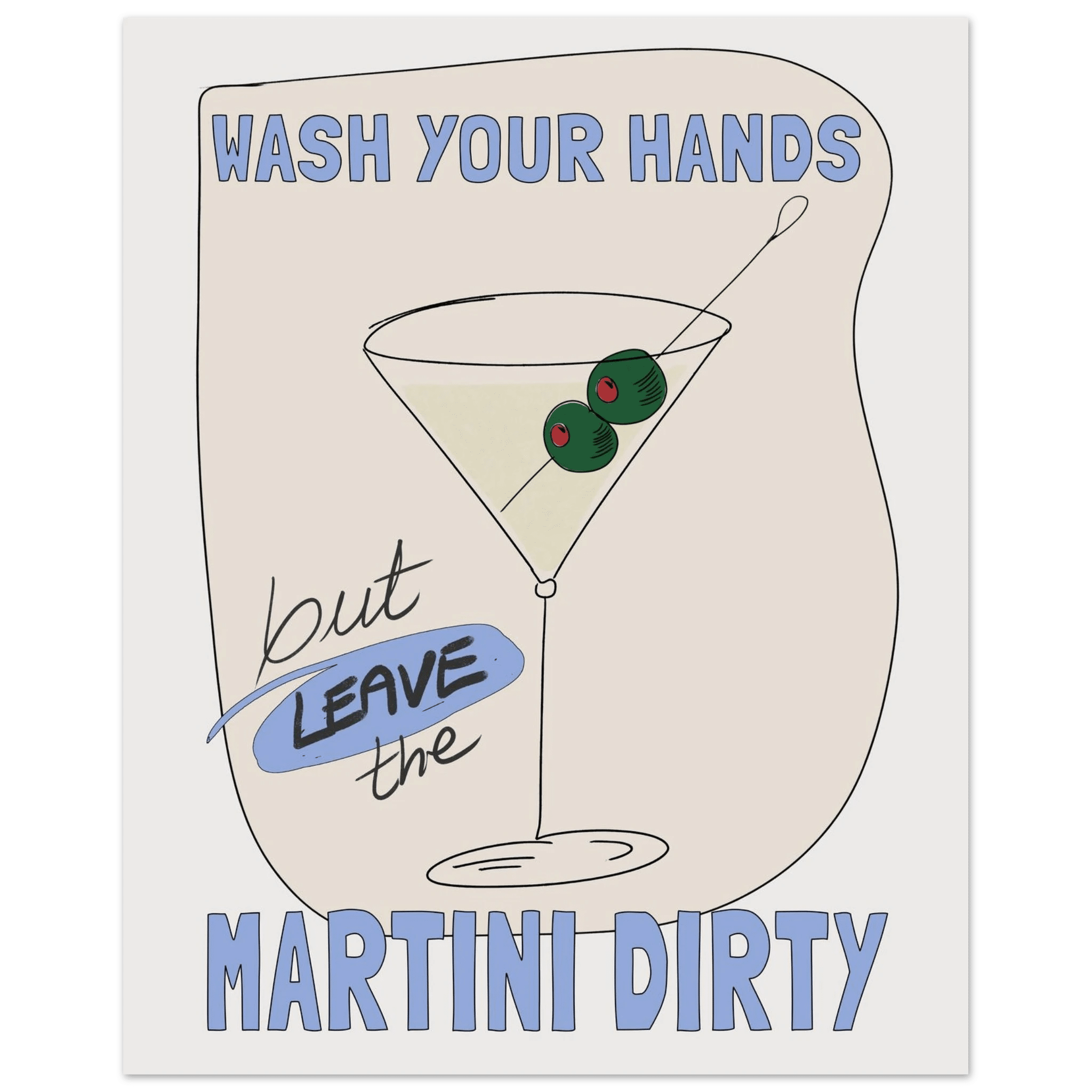 Wash Your Hands But Leave The Martini Dirty Poster – Funny Kitchen & Bar Wall Art Print - Evergreen Posters