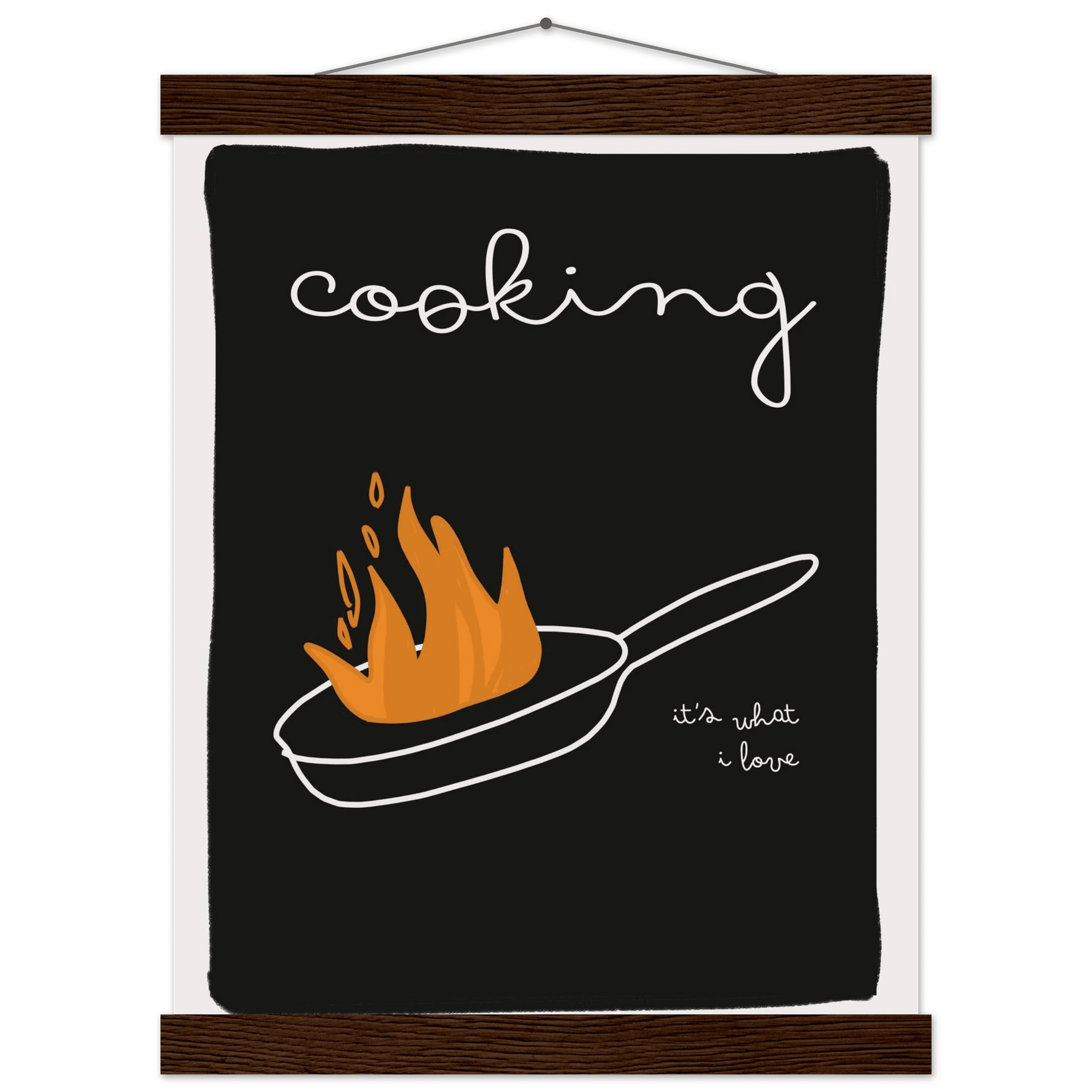 Cooking It's What I Love | Dark Kitchen Quote Wall Art Print - Evergreen Posters