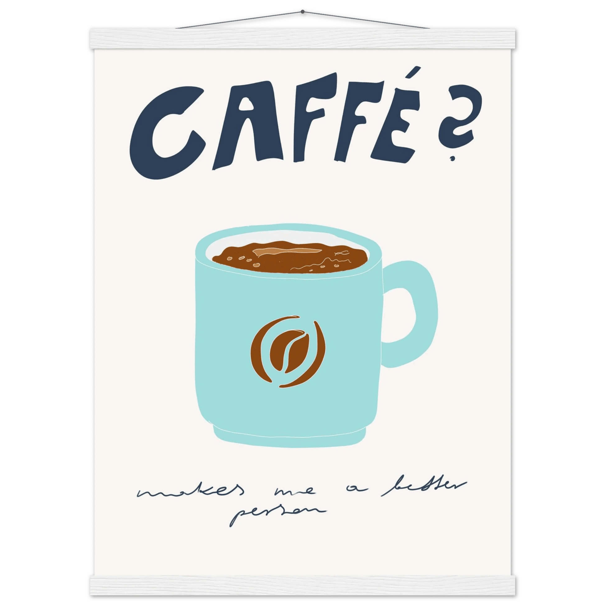 Caffé Makes Me a Better Person Poster – Cozy Coffee Kitchen Wall Art Print (Digital & Printed Options) - Evergreen Posters