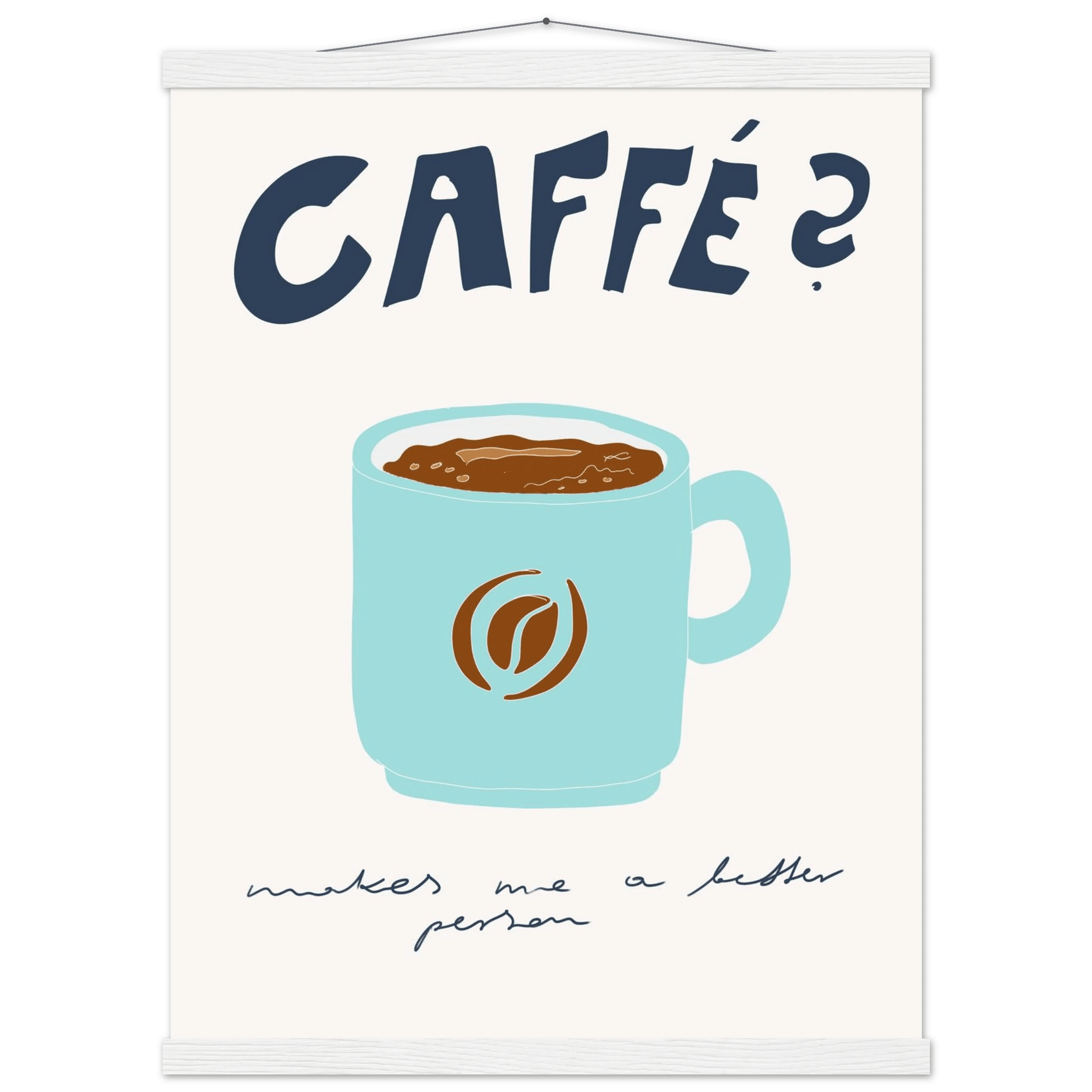 Caffé Makes Me a Better Person Poster – Cozy Coffee Kitchen Wall Art Print (Digital & Printed Options) - Evergreen Posters