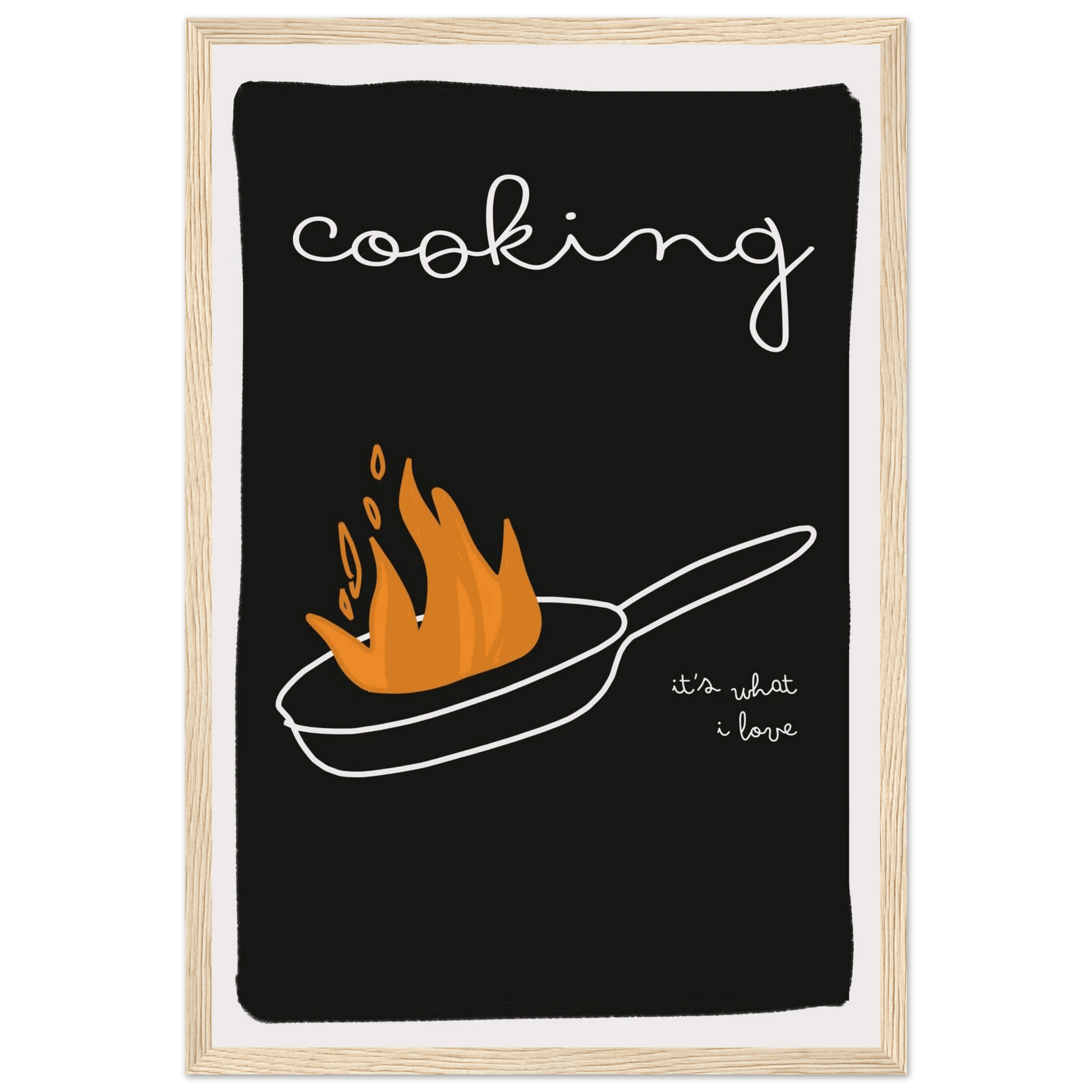 Cooking It's What I Love | Dark Kitchen Quote Wall Art Print - Evergreen Posters