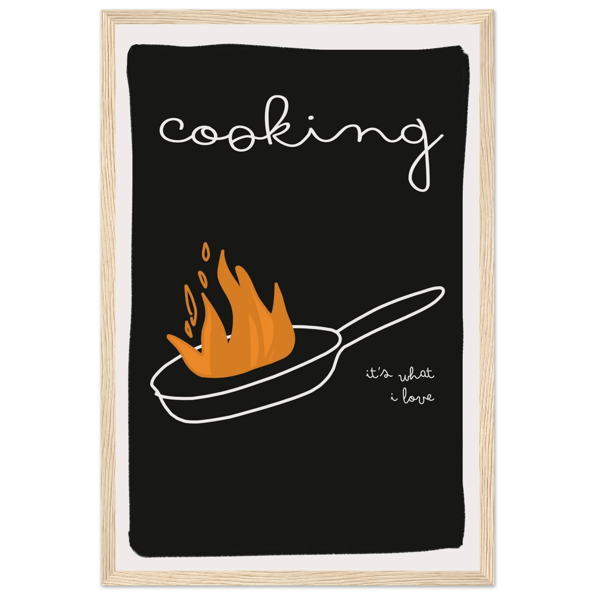 Cooking It's What I Love | Dark Kitchen Quote Wall Art Print - Evergreen Posters
