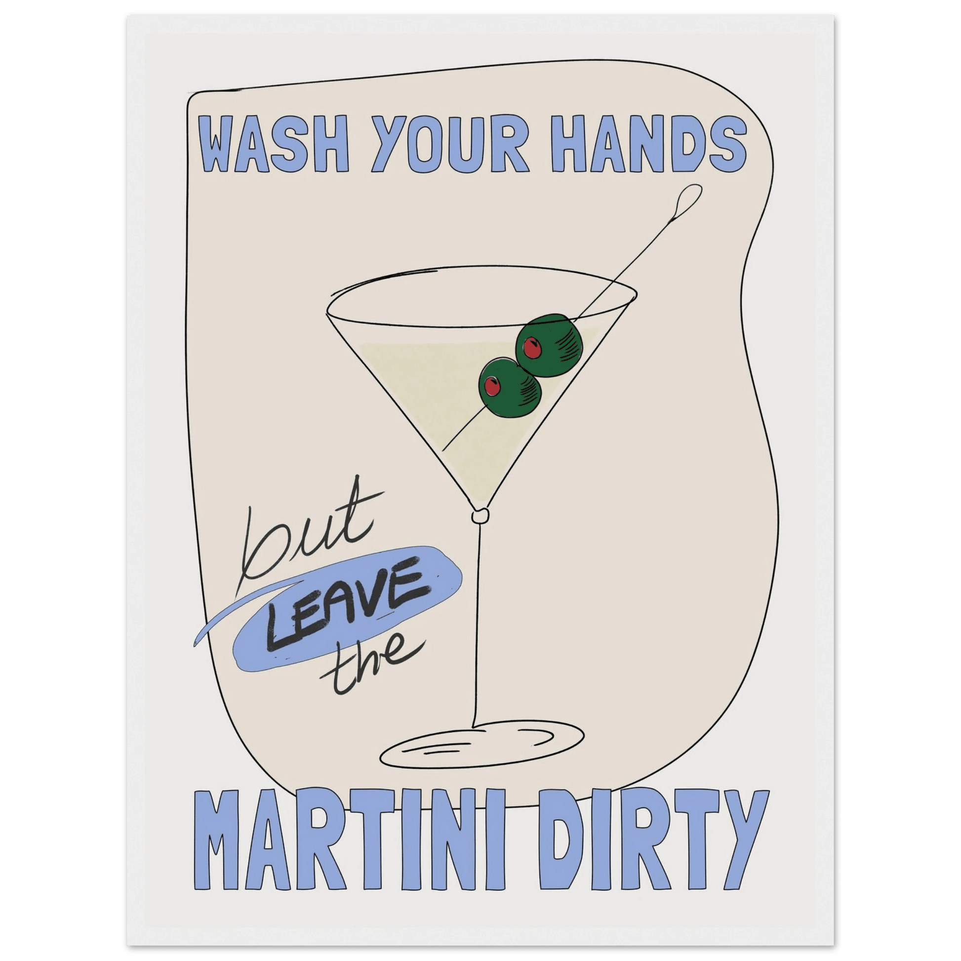 Wash Your Hands But Leave The Martini Dirty Poster – Funny Kitchen & Bar Wall Art Print - Evergreen Posters