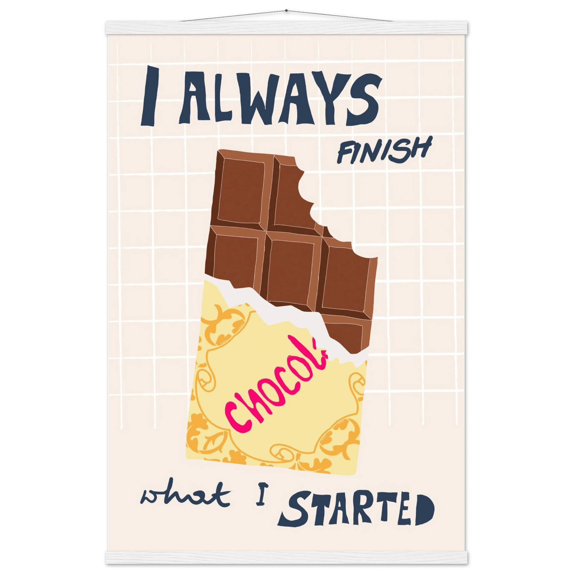 I Always Finish What I Started Poster – Funny Chocolate Kitchen Wall Art Print - Evergreen Posters