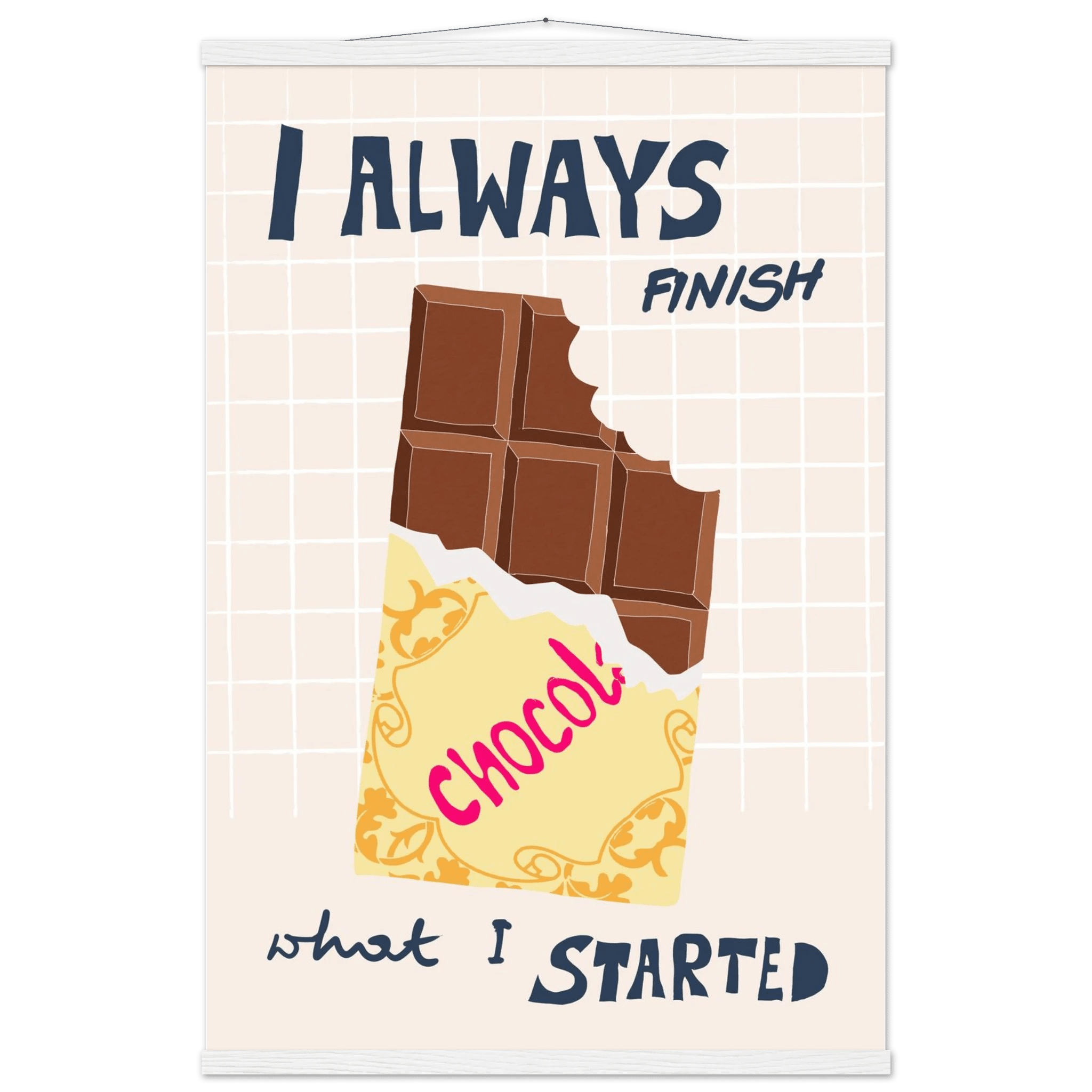 I Always Finish What I Started Poster – Funny Chocolate Kitchen Wall Art Print - Evergreen Posters
