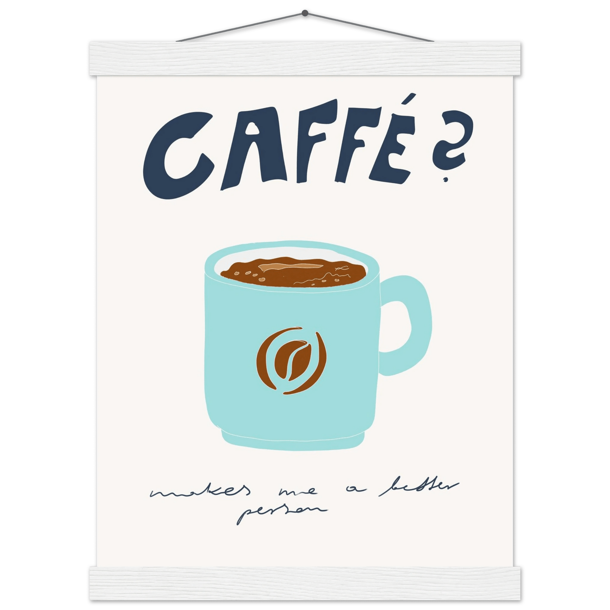 Caffé Makes Me a Better Person Poster – Cozy Coffee Kitchen Wall Art Print (Digital & Printed Options) - Evergreen Posters