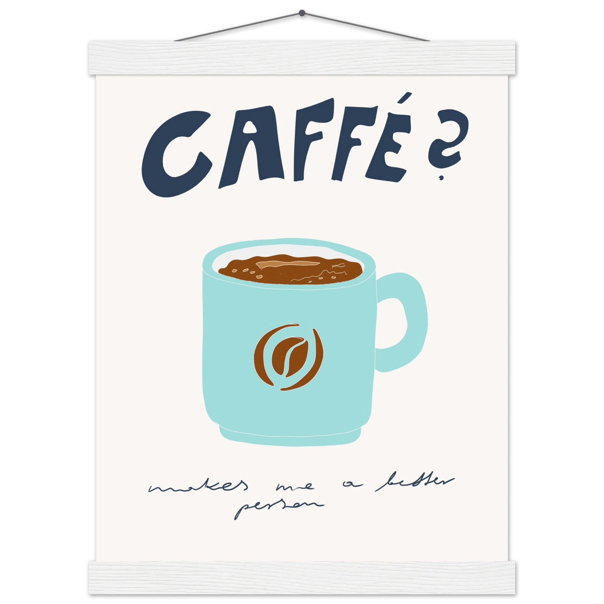 Caffé Makes Me a Better Person Poster – Cozy Coffee Kitchen Wall Art Print (Digital & Printed Options) - Evergreen Posters