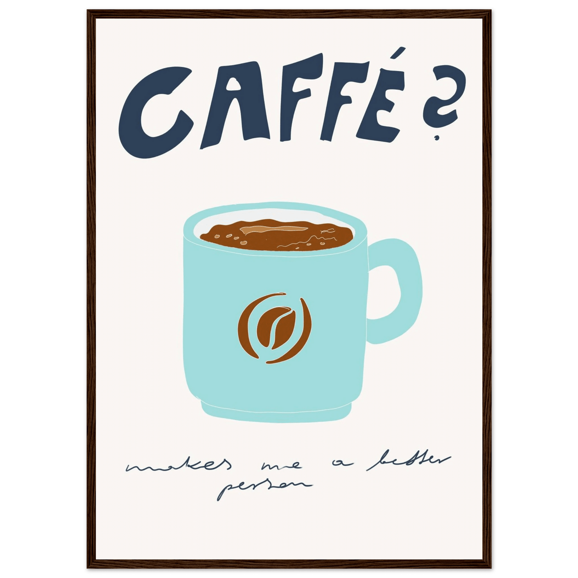 Caffé Makes Me a Better Person Poster – Cozy Coffee Kitchen Wall Art Print (Digital & Printed Options) - Evergreen Posters