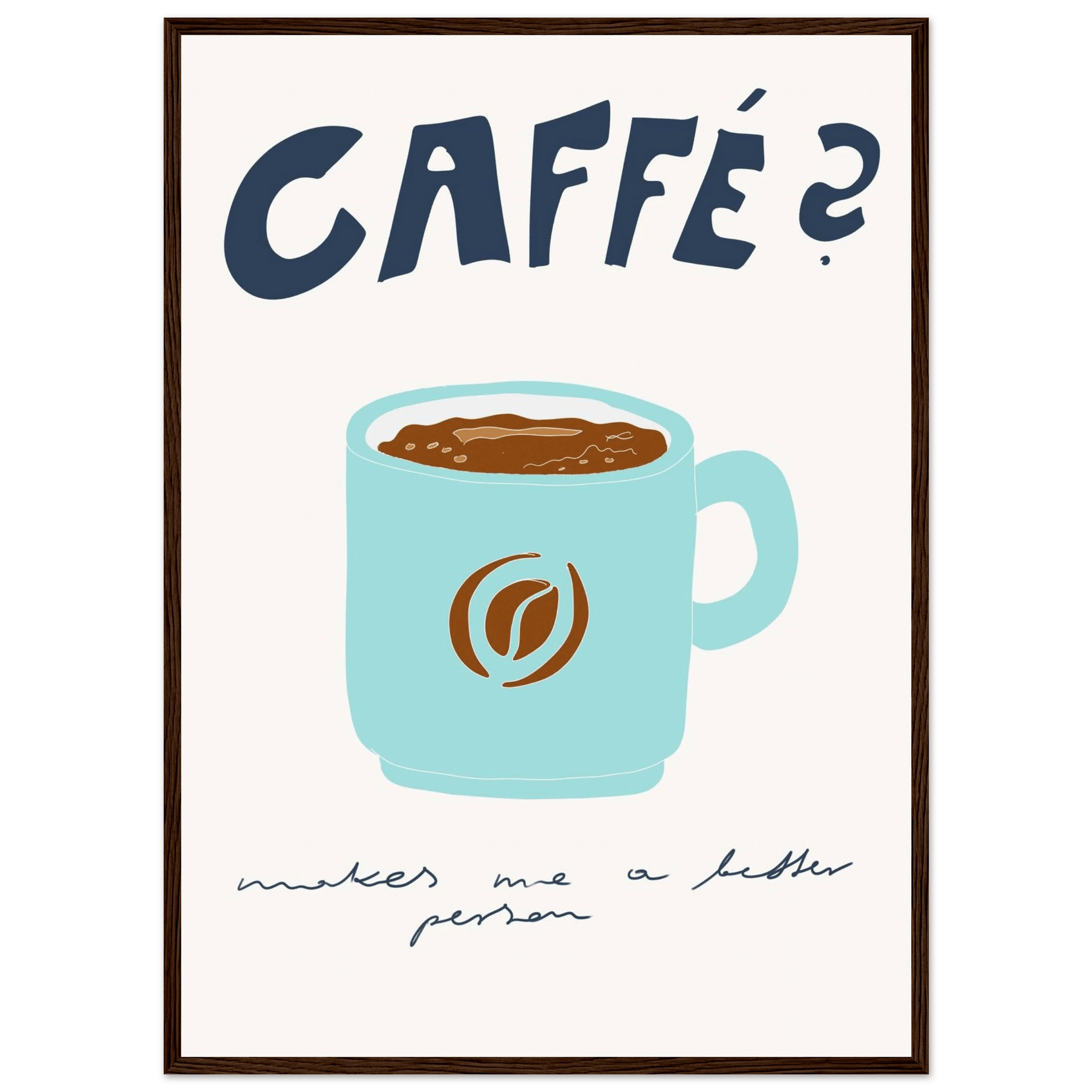 Caffé Makes Me a Better Person Poster – Cozy Coffee Kitchen Wall Art Print (Digital & Printed Options) - Evergreen Posters