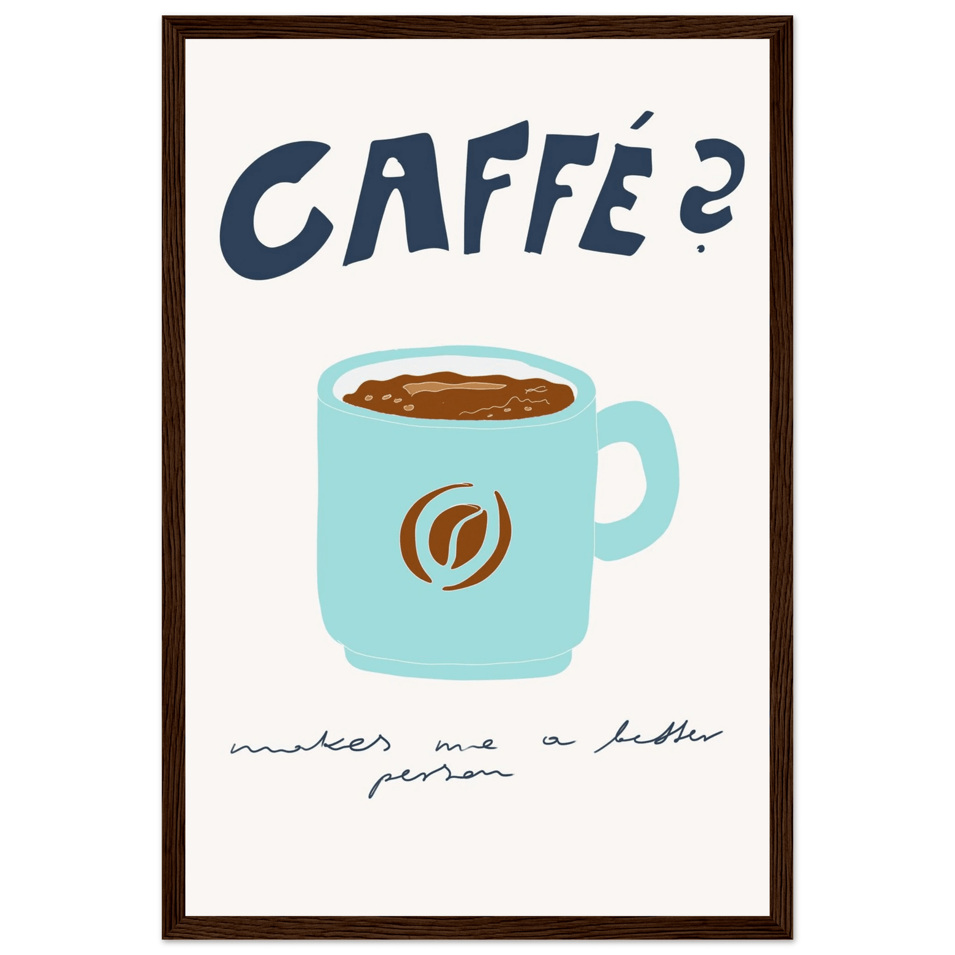Caffé Makes Me a Better Person Poster – Cozy Coffee Kitchen Wall Art Print (Digital & Printed Options) - Evergreen Posters