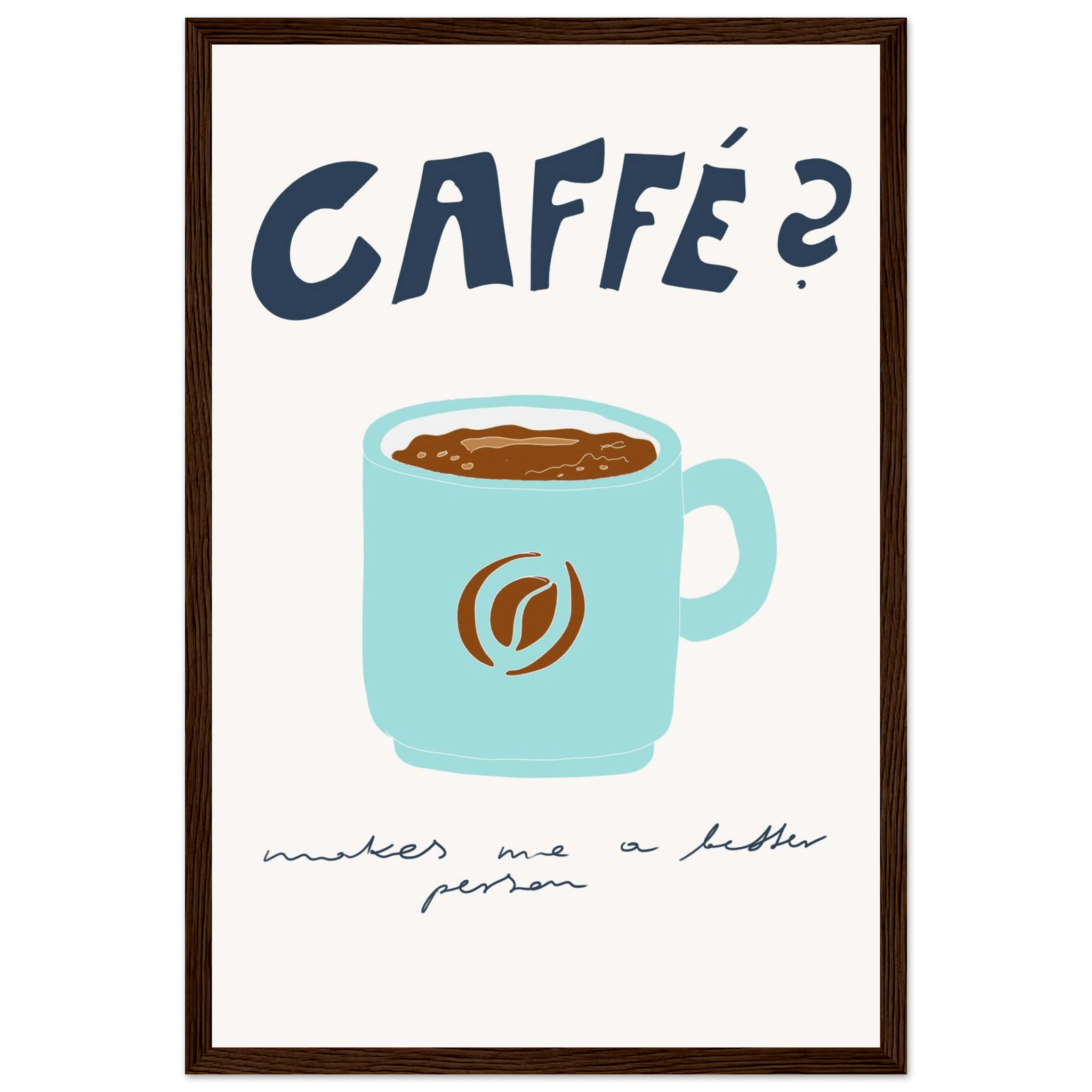Caffé Makes Me a Better Person Poster – Cozy Coffee Kitchen Wall Art Print (Digital & Printed Options) - Evergreen Posters