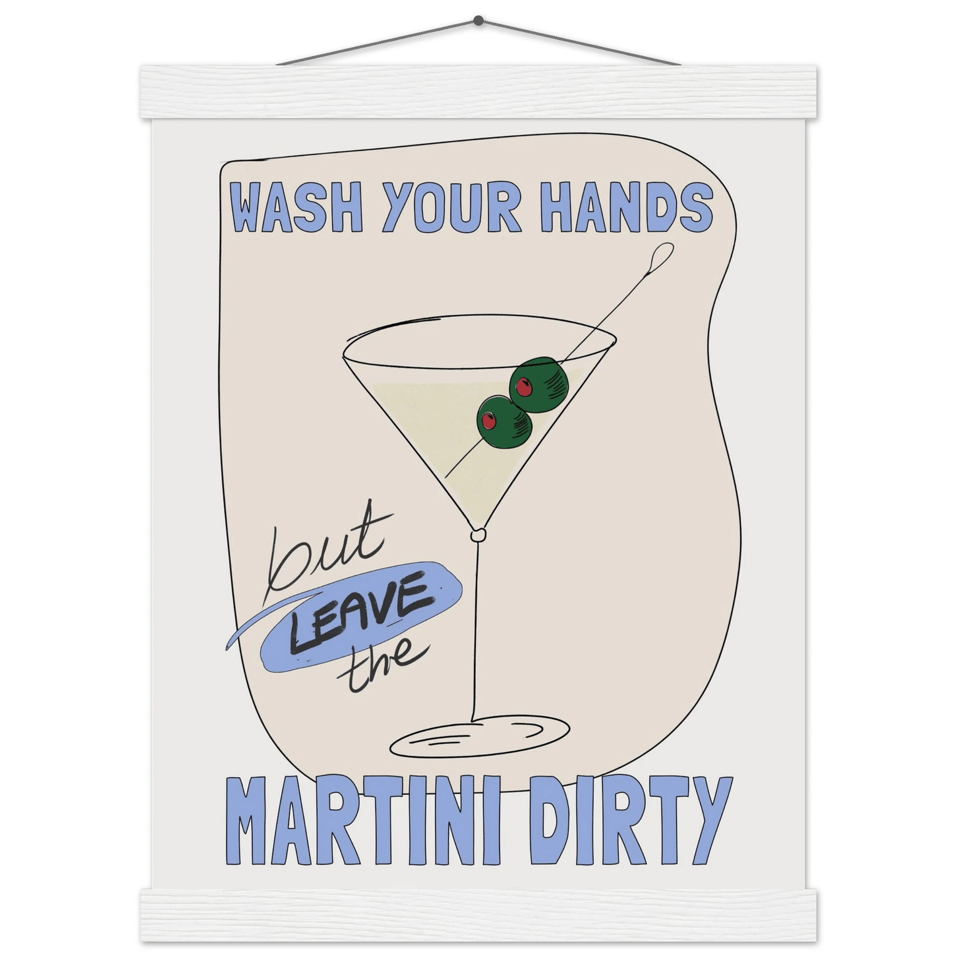 Wash Your Hands But Leave The Martini Dirty Poster – Funny Kitchen & Bar Wall Art Print - Evergreen Posters