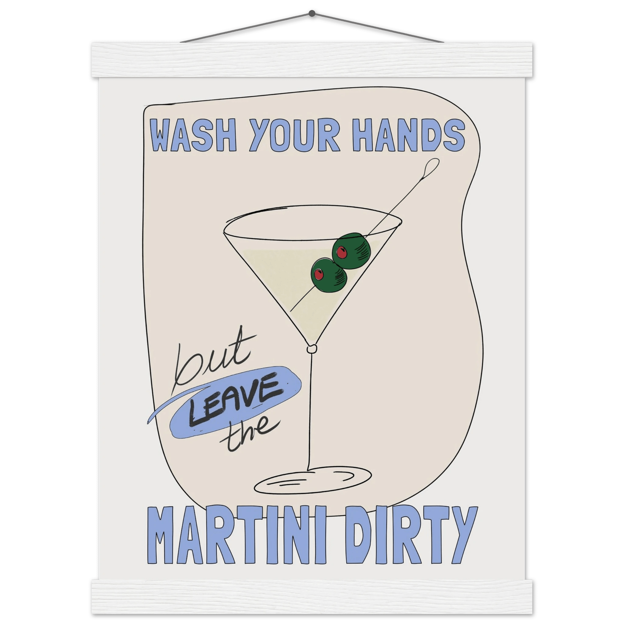 Wash Your Hands But Leave The Martini Dirty Poster – Funny Kitchen & Bar Wall Art Print - Evergreen Posters