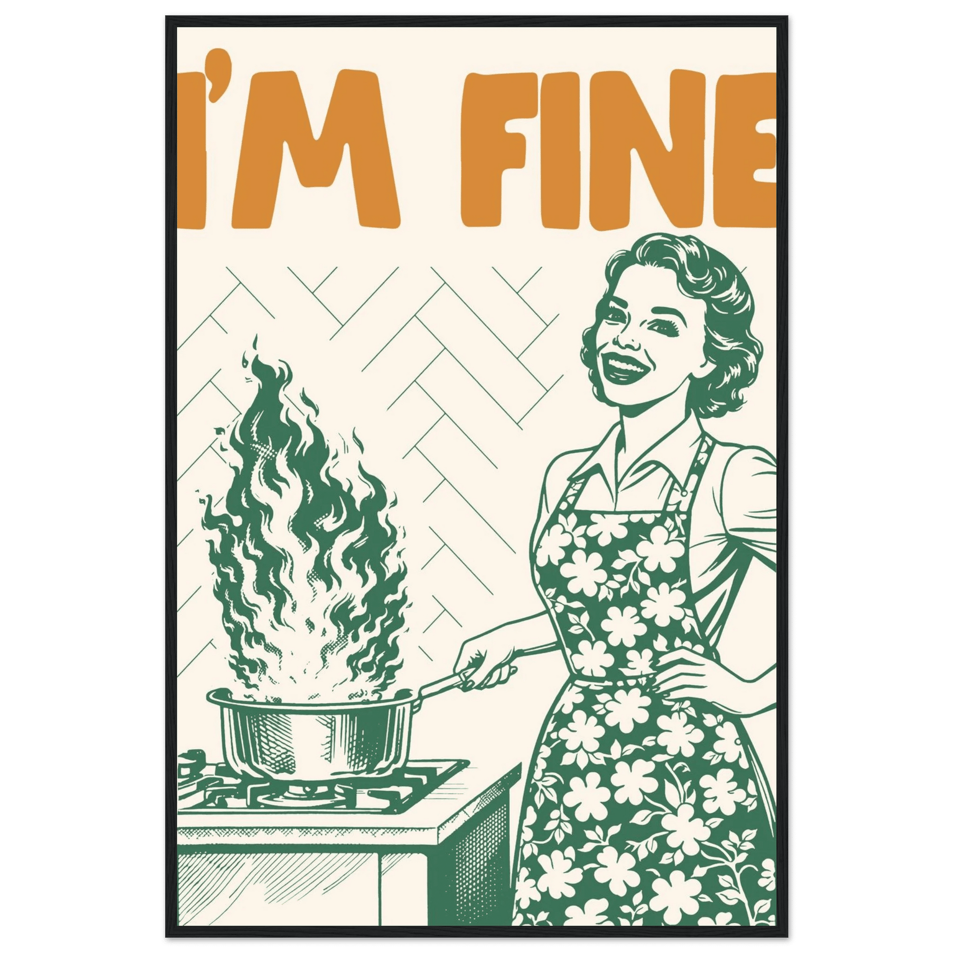 I'm Fine Poster – Funny Retro Kitchen Wall Art Print (Green Edition) - Evergreen Posters