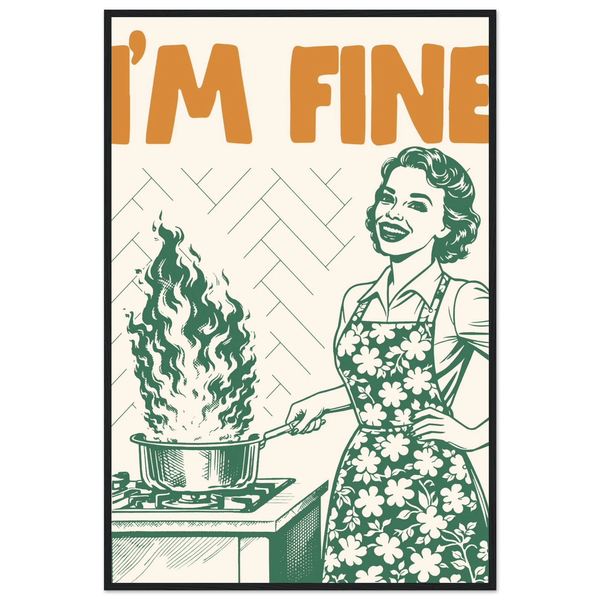 I'm Fine Poster – Funny Retro Kitchen Wall Art Print (Green Edition) - Evergreen Posters