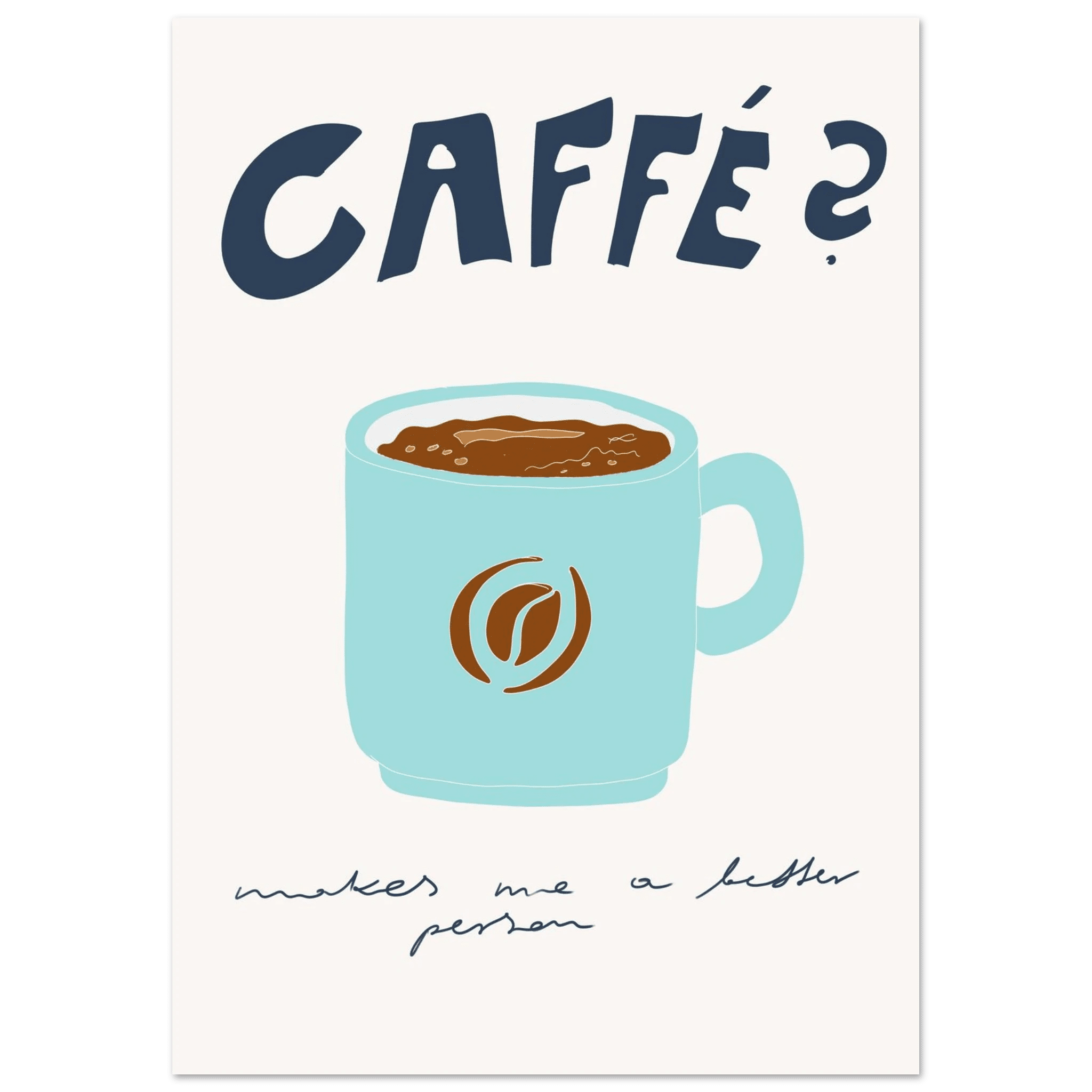 Caffé Makes Me a Better Person Poster – Cozy Coffee Kitchen Wall Art Print (Digital & Printed Options) - Evergreen Posters