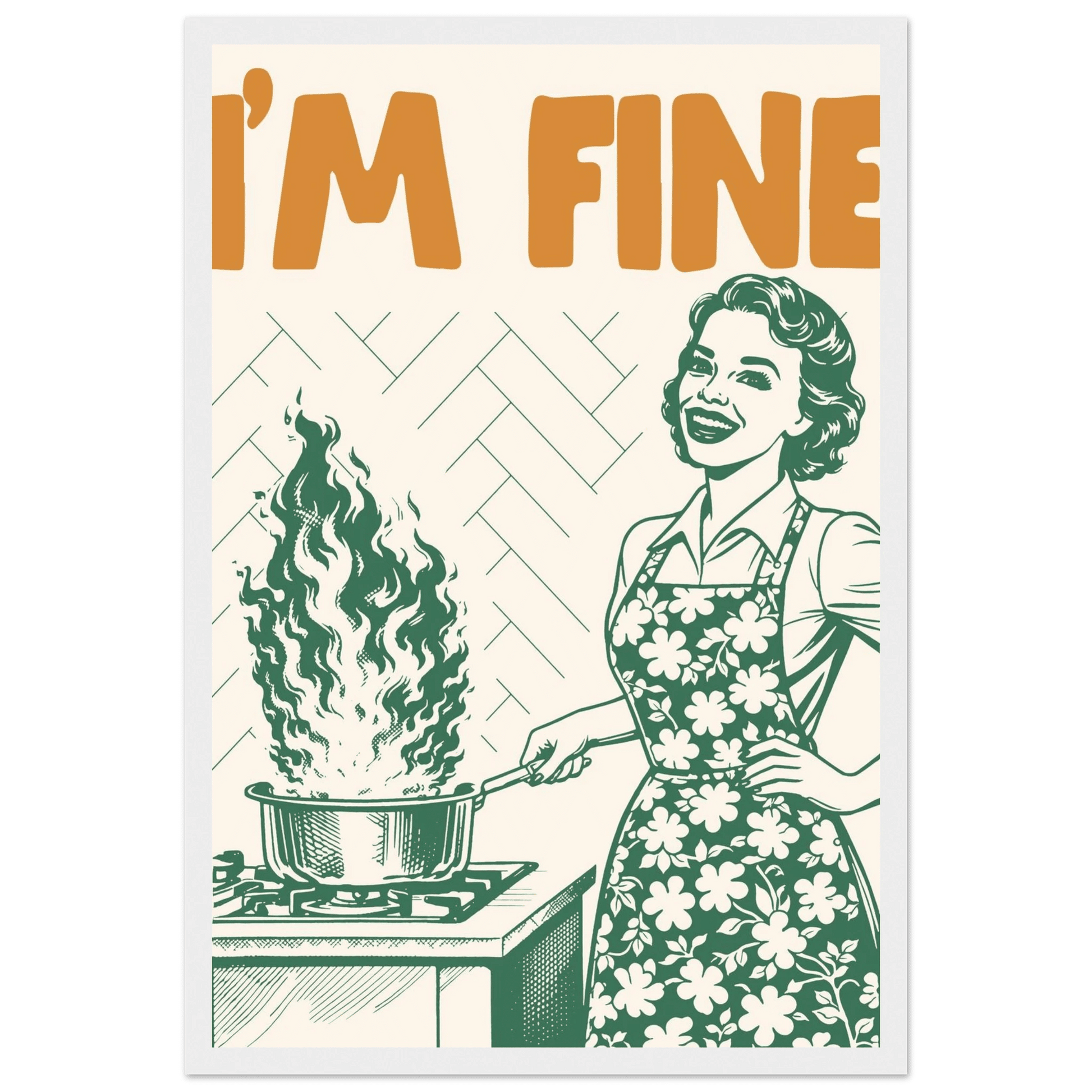 I'm Fine Poster – Funny Retro Kitchen Wall Art Print (Green Edition) - Evergreen Posters