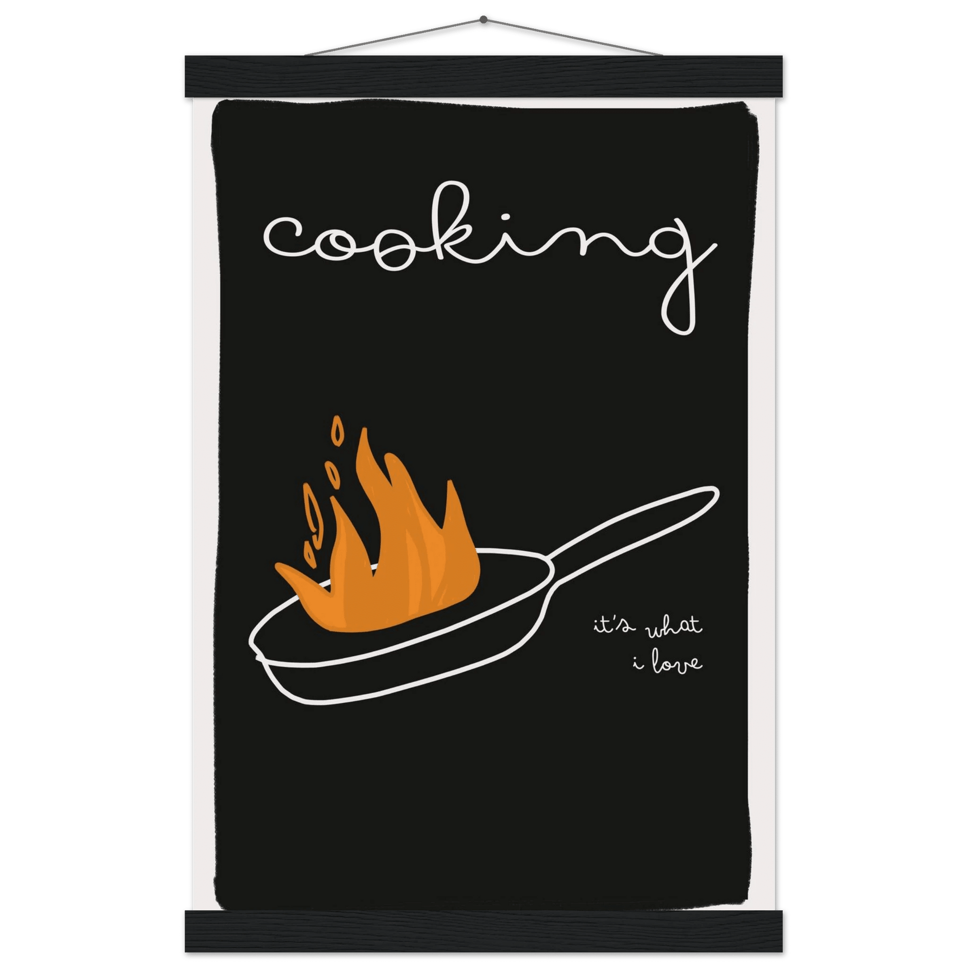 Cooking It's What I Love | Dark Kitchen Quote Wall Art Print - Evergreen Posters