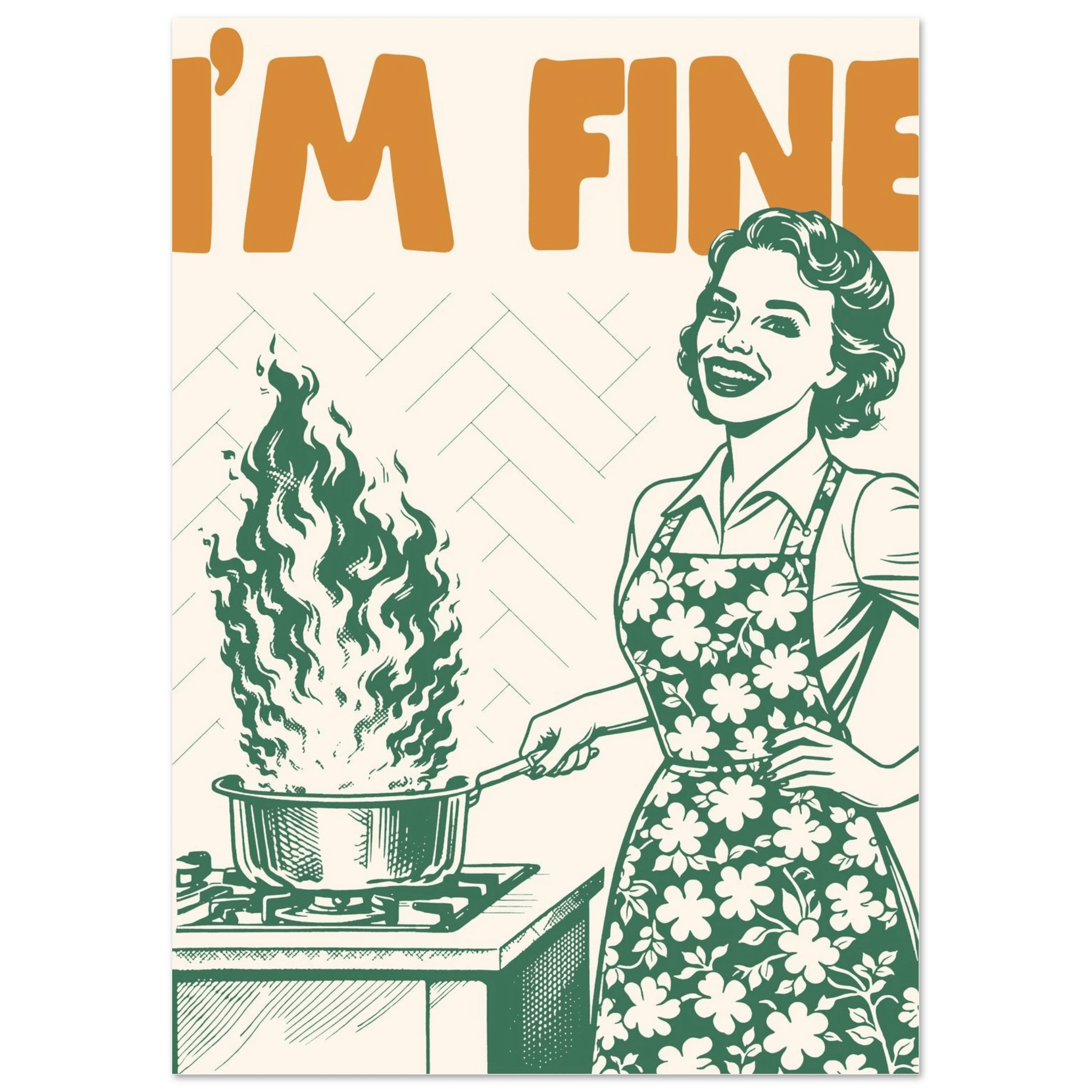 I'm Fine Poster – Funny Retro Kitchen Wall Art Print (Green Edition) - Evergreen Posters