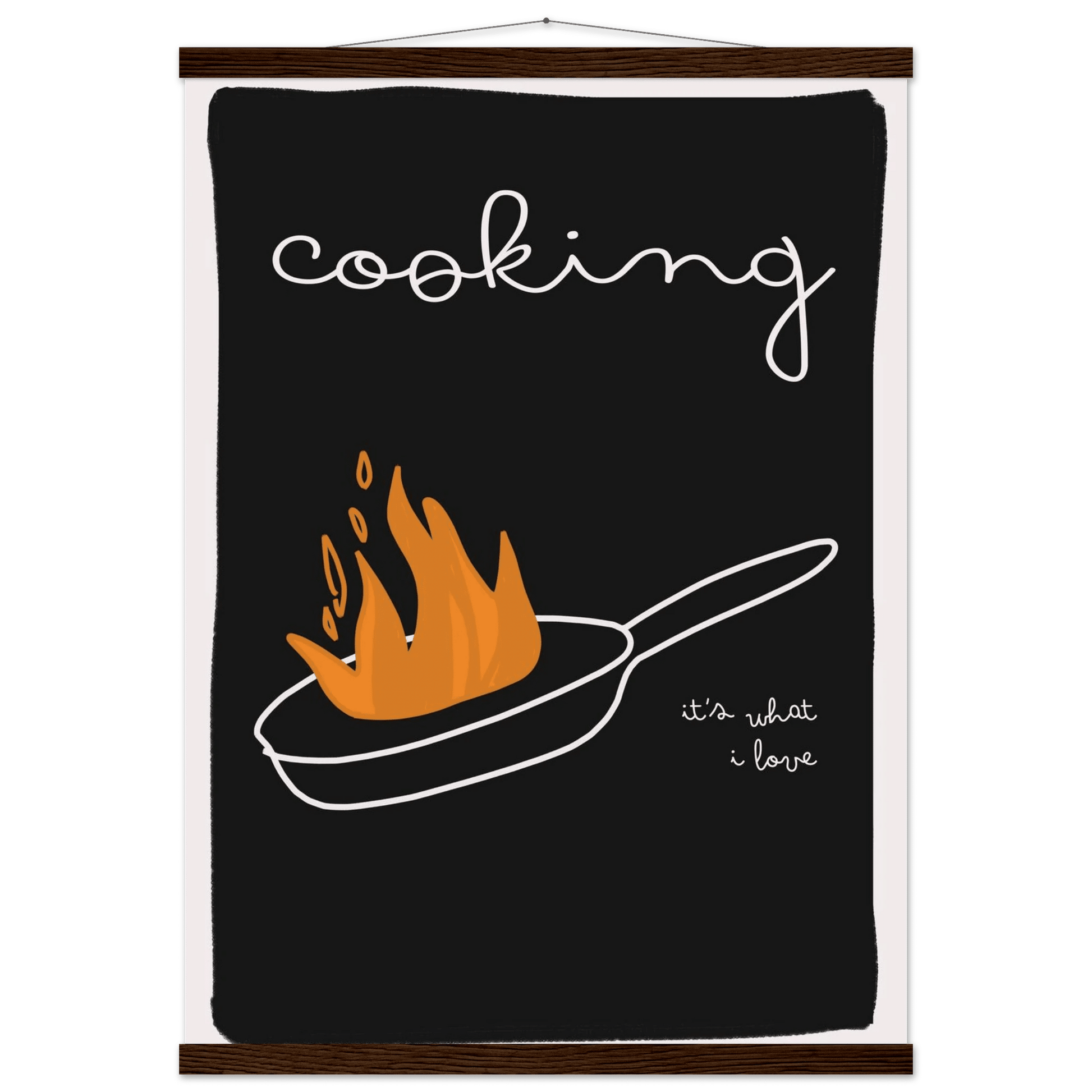 Cooking It's What I Love | Dark Kitchen Quote Wall Art Print - Evergreen Posters