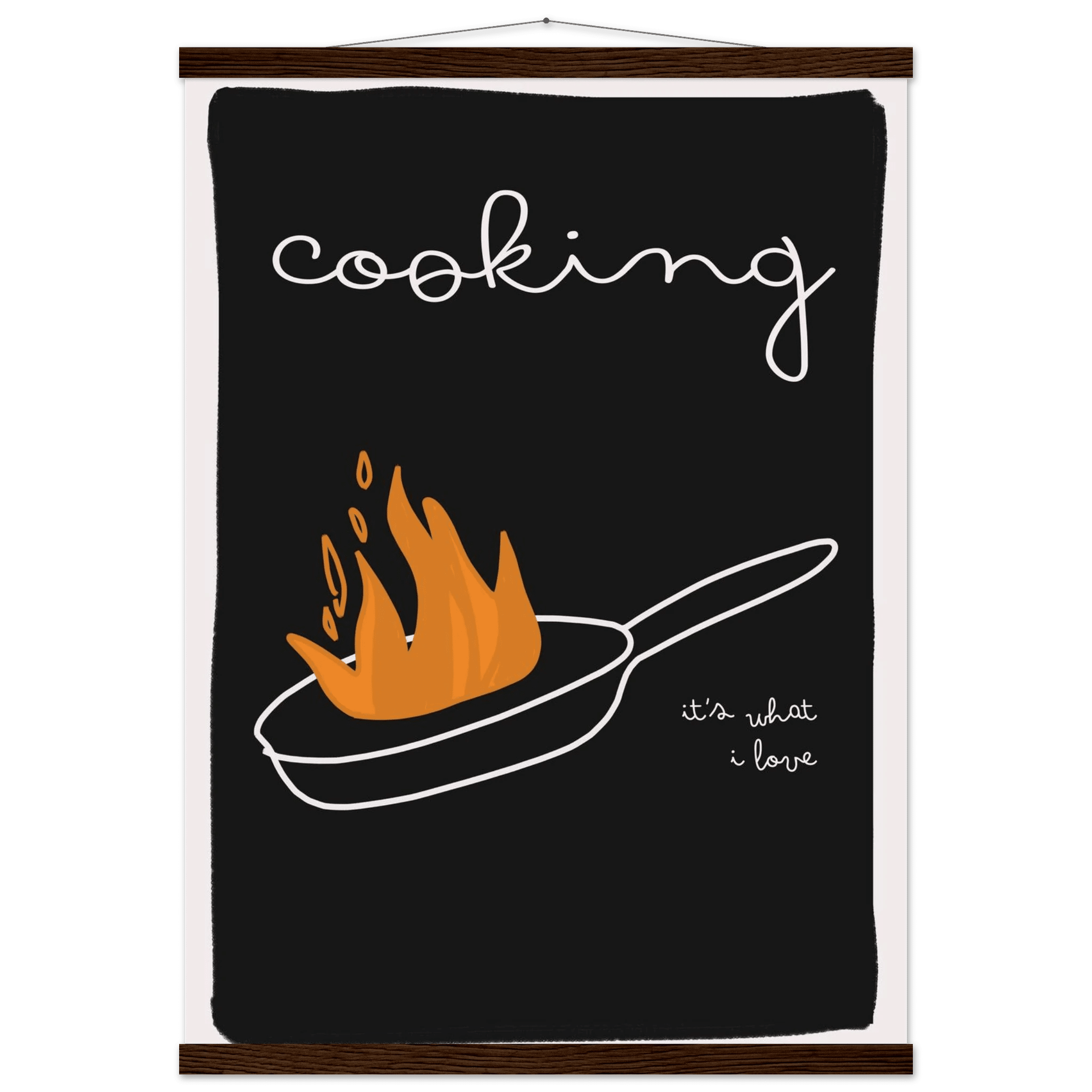 Cooking It's What I Love | Dark Kitchen Quote Wall Art Print - Evergreen Posters