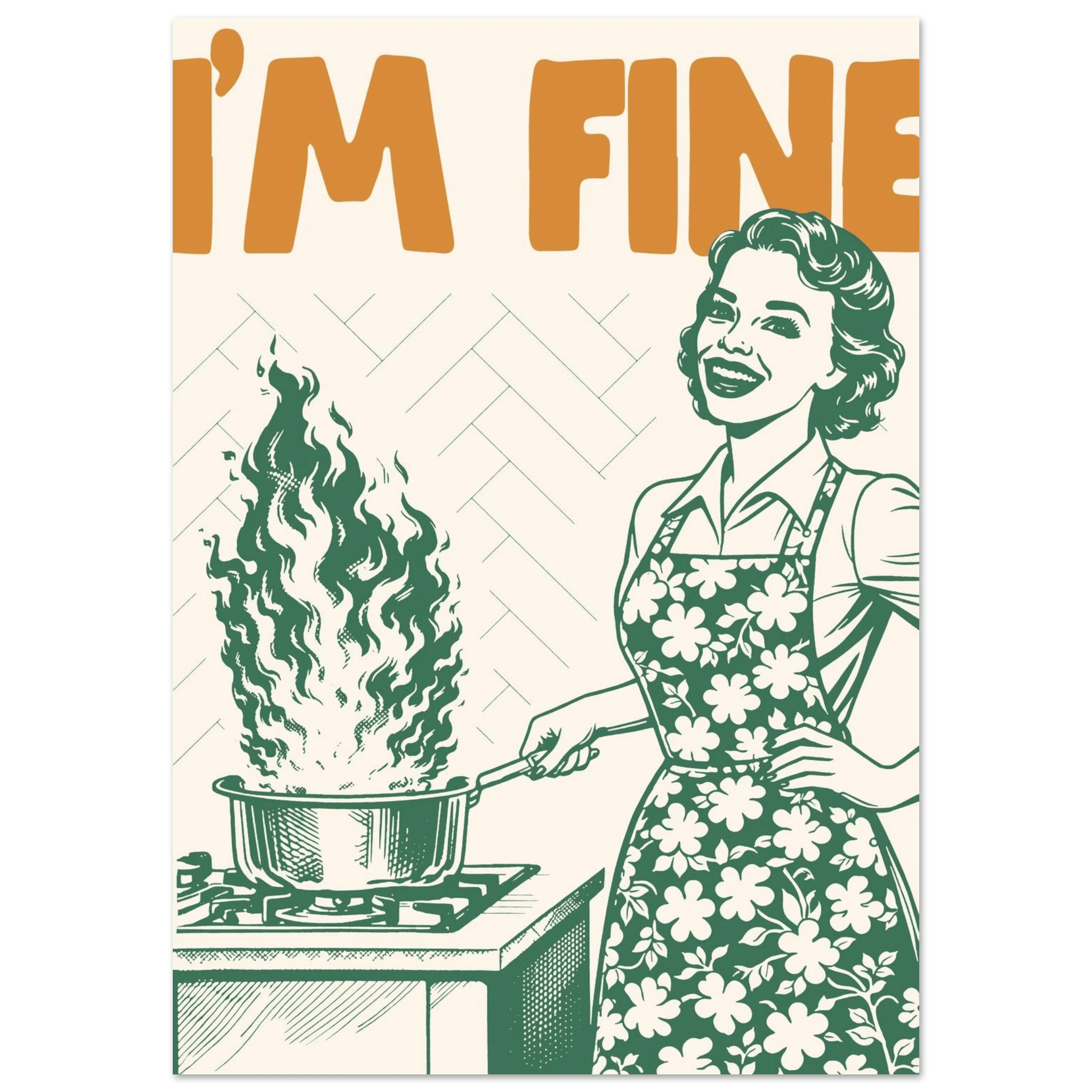I'm Fine Poster – Funny Retro Kitchen Wall Art Print (Green Edition) - Evergreen Posters