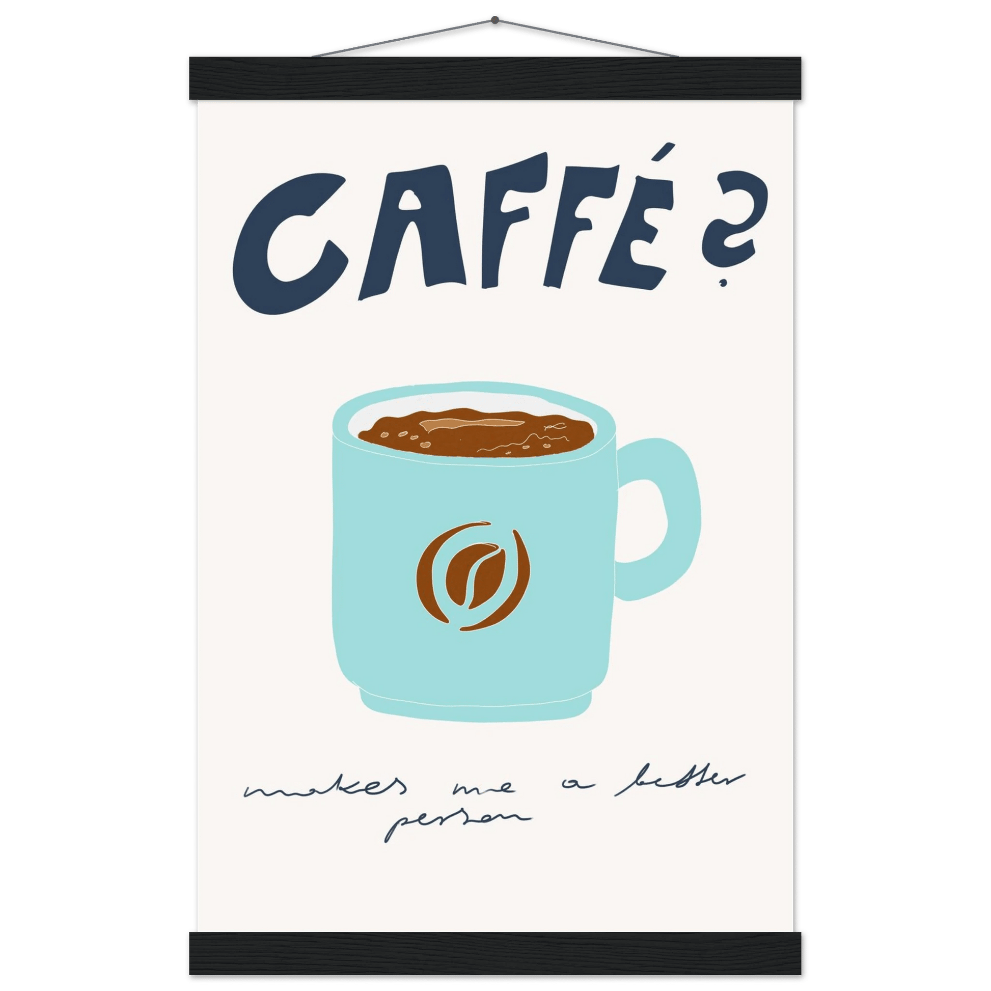 Caffé Makes Me a Better Person Poster – Cozy Coffee Kitchen Wall Art Print (Digital & Printed Options) - Evergreen Posters