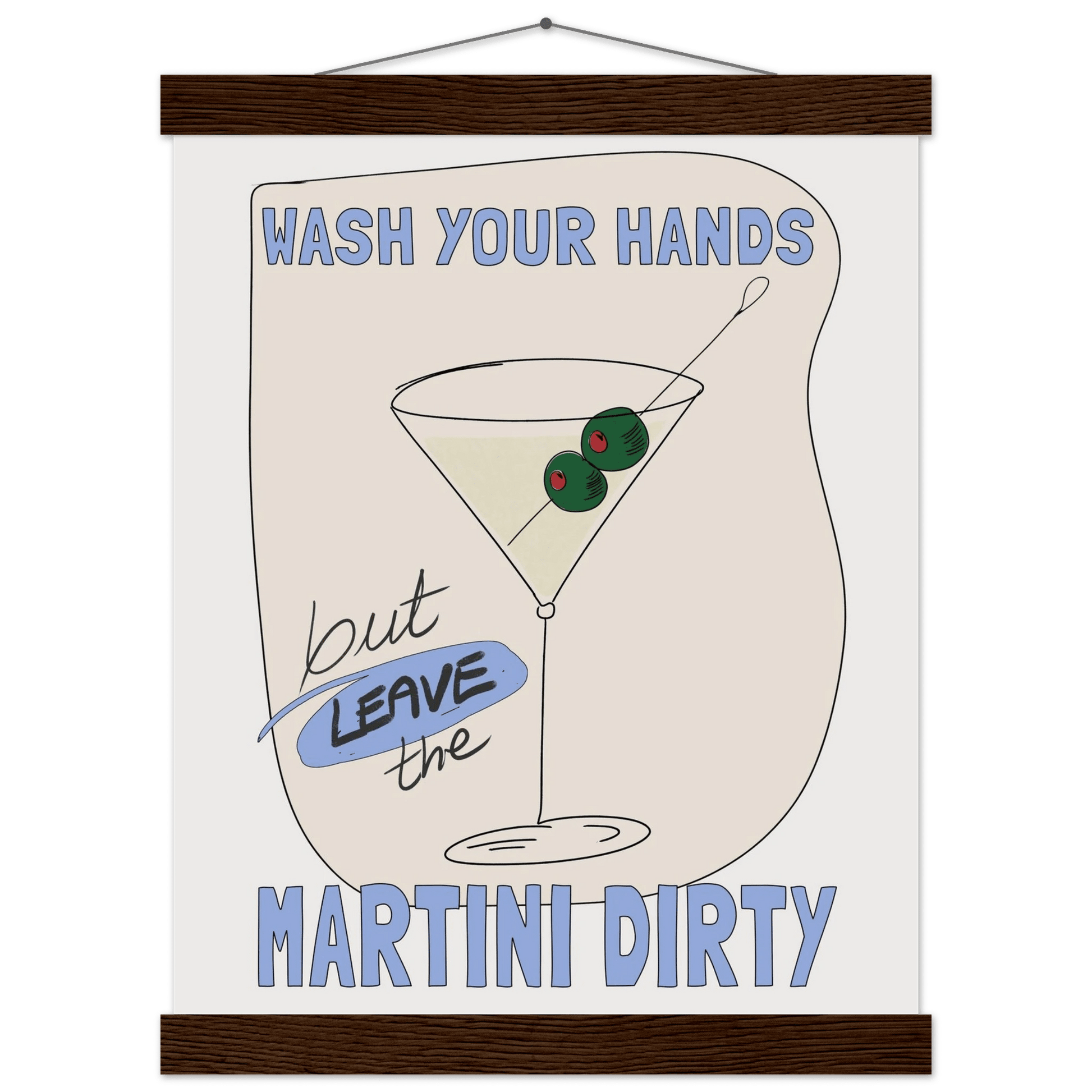 Wash Your Hands But Leave The Martini Dirty Poster – Funny Kitchen & Bar Wall Art Print - Evergreen Posters