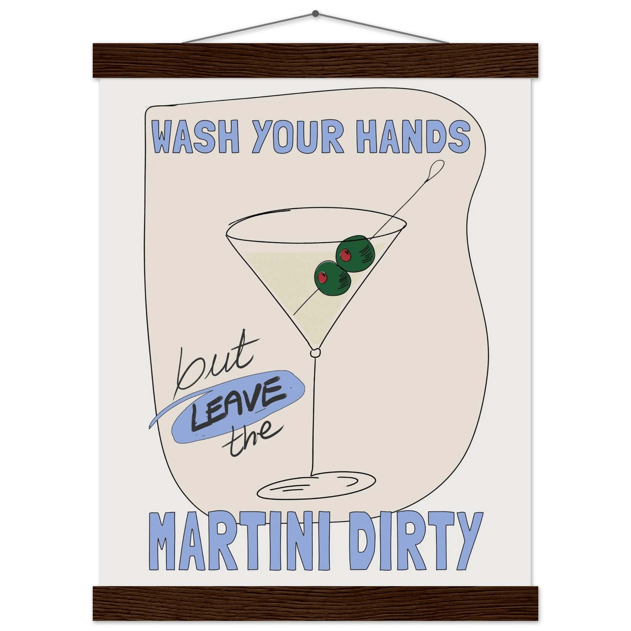 Wash Your Hands But Leave The Martini Dirty Poster – Funny Kitchen & Bar Wall Art Print - Evergreen Posters