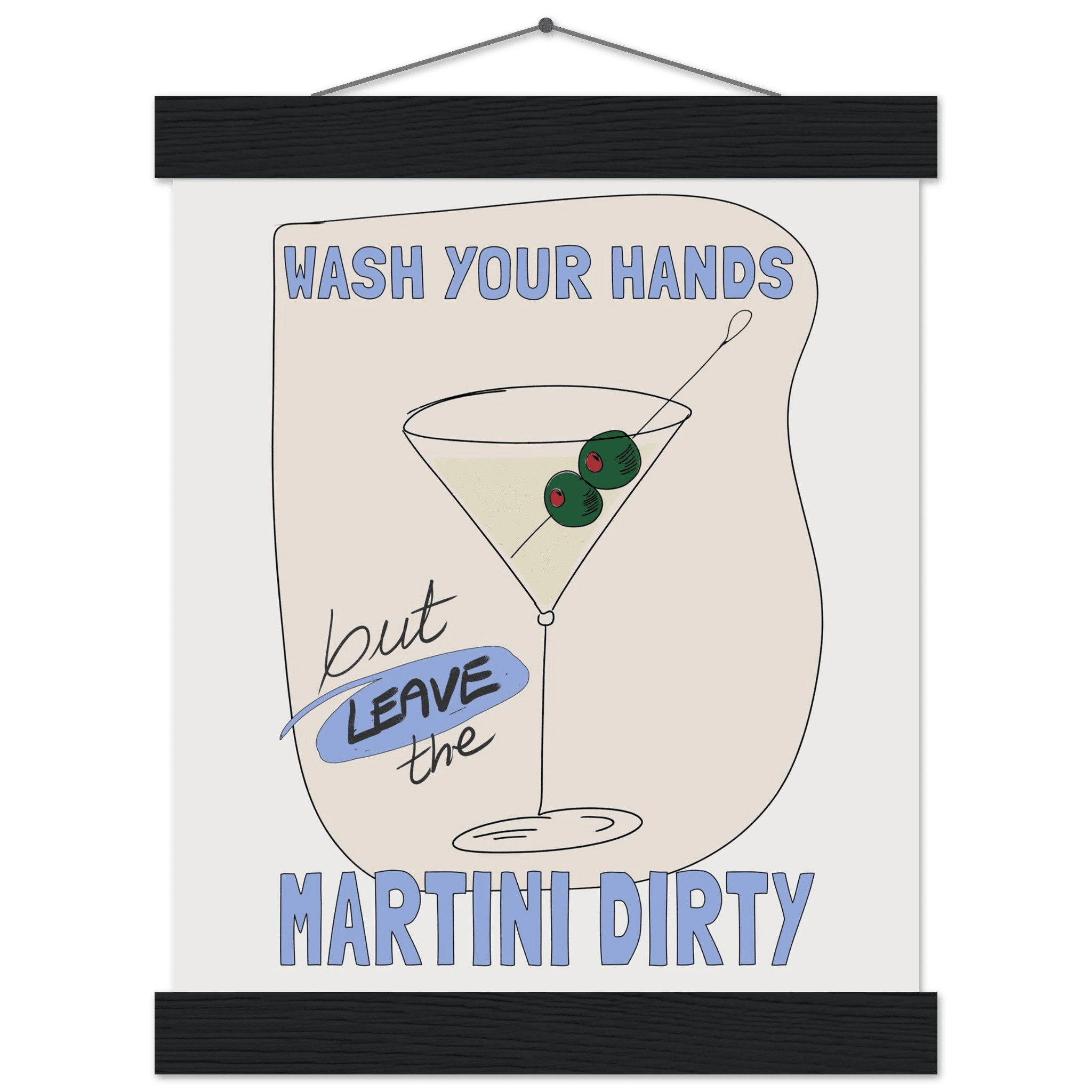 Wash Your Hands But Leave The Martini Dirty Poster – Funny Kitchen & Bar Wall Art Print - Evergreen Posters
