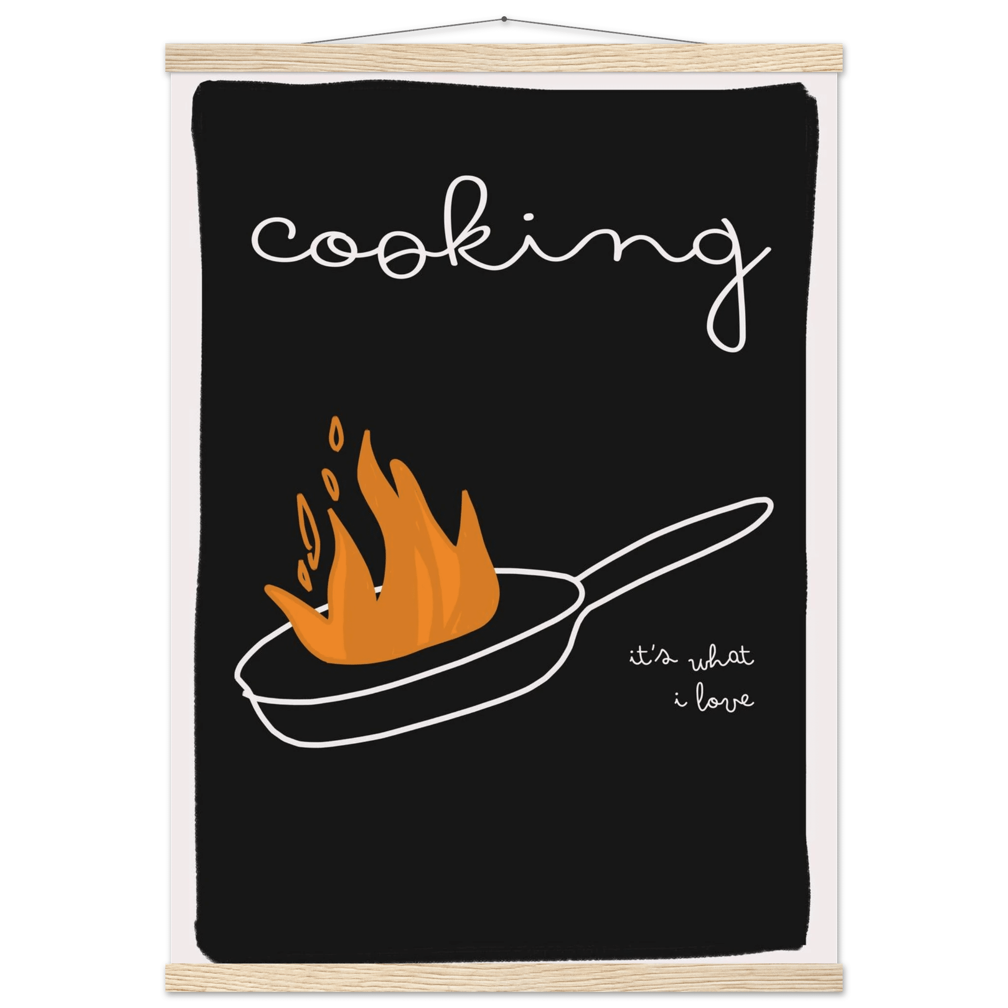 Cooking It's What I Love | Dark Kitchen Quote Wall Art Print - Evergreen Posters