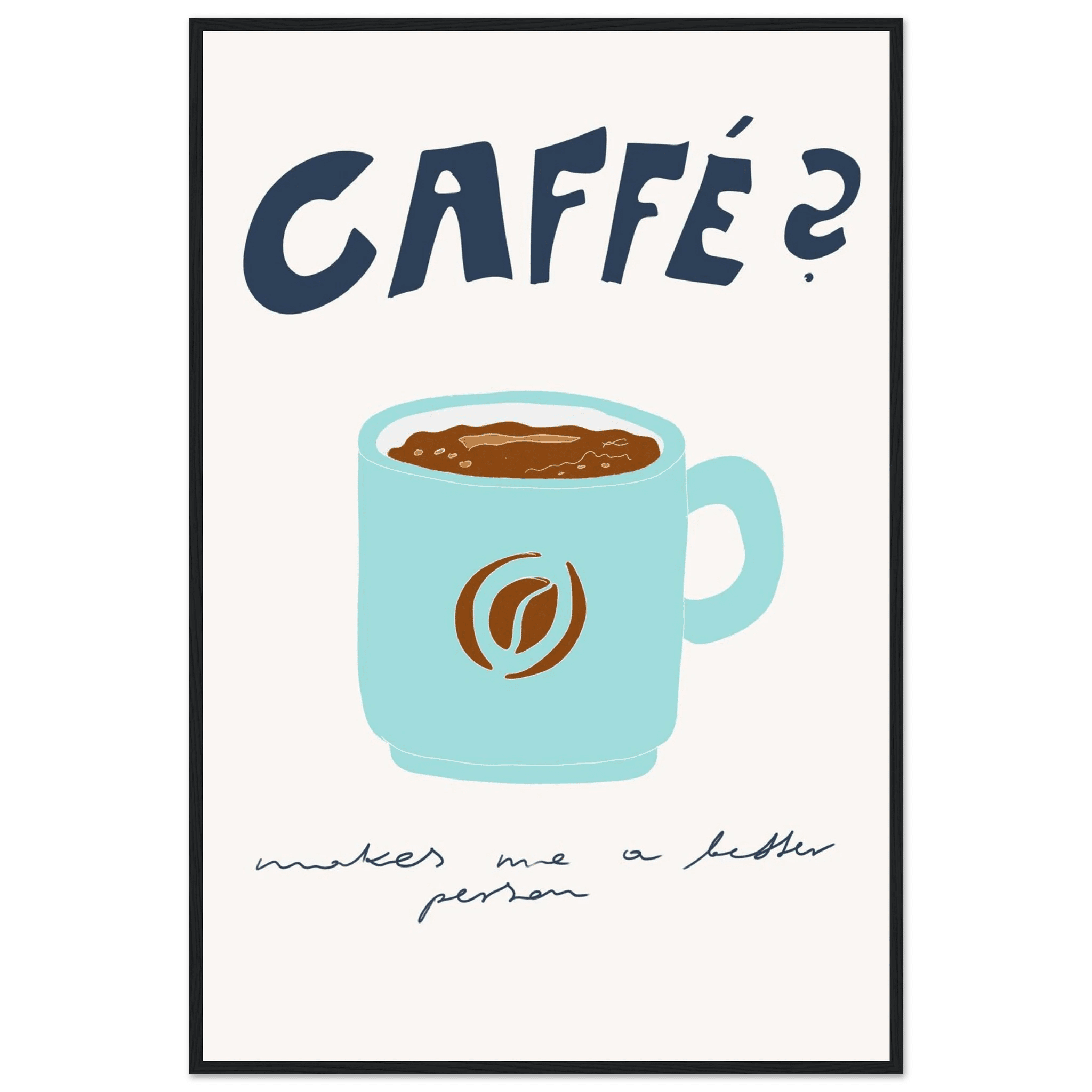 Caffé Makes Me a Better Person Poster – Cozy Coffee Kitchen Wall Art Print (Digital & Printed Options) - Evergreen Posters