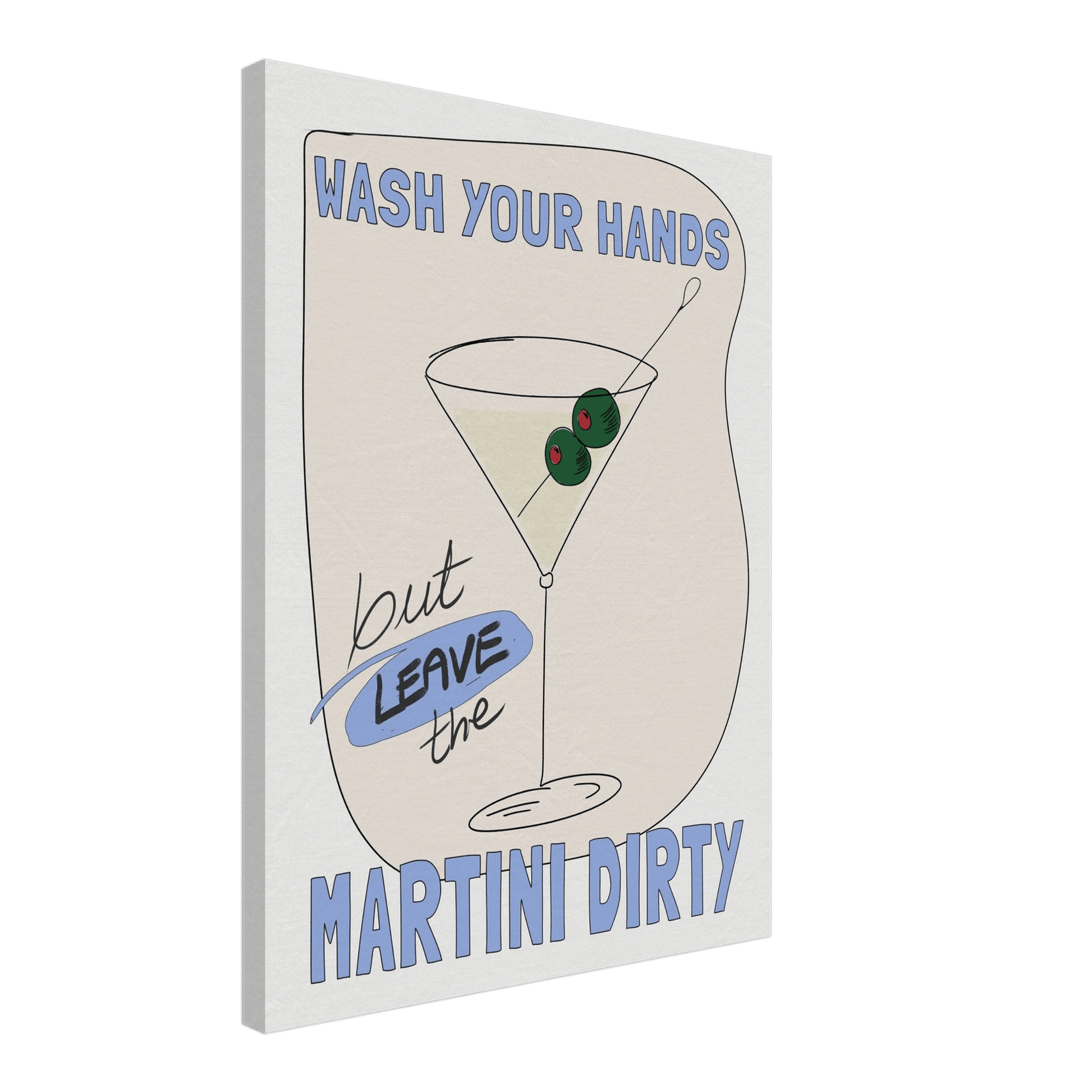 Wash Your Hands But Leave The Martini Dirty Poster – Funny Kitchen & Bar Wall Art Print - Evergreen Posters