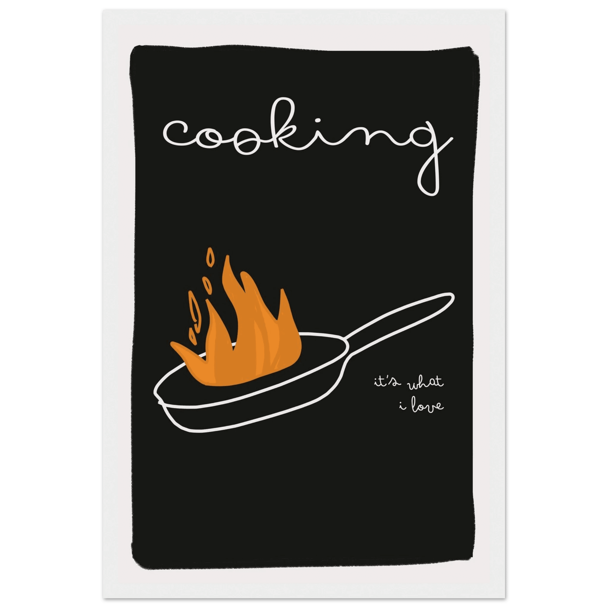 Cooking It's What I Love | Dark Kitchen Quote Wall Art Print - Evergreen Posters