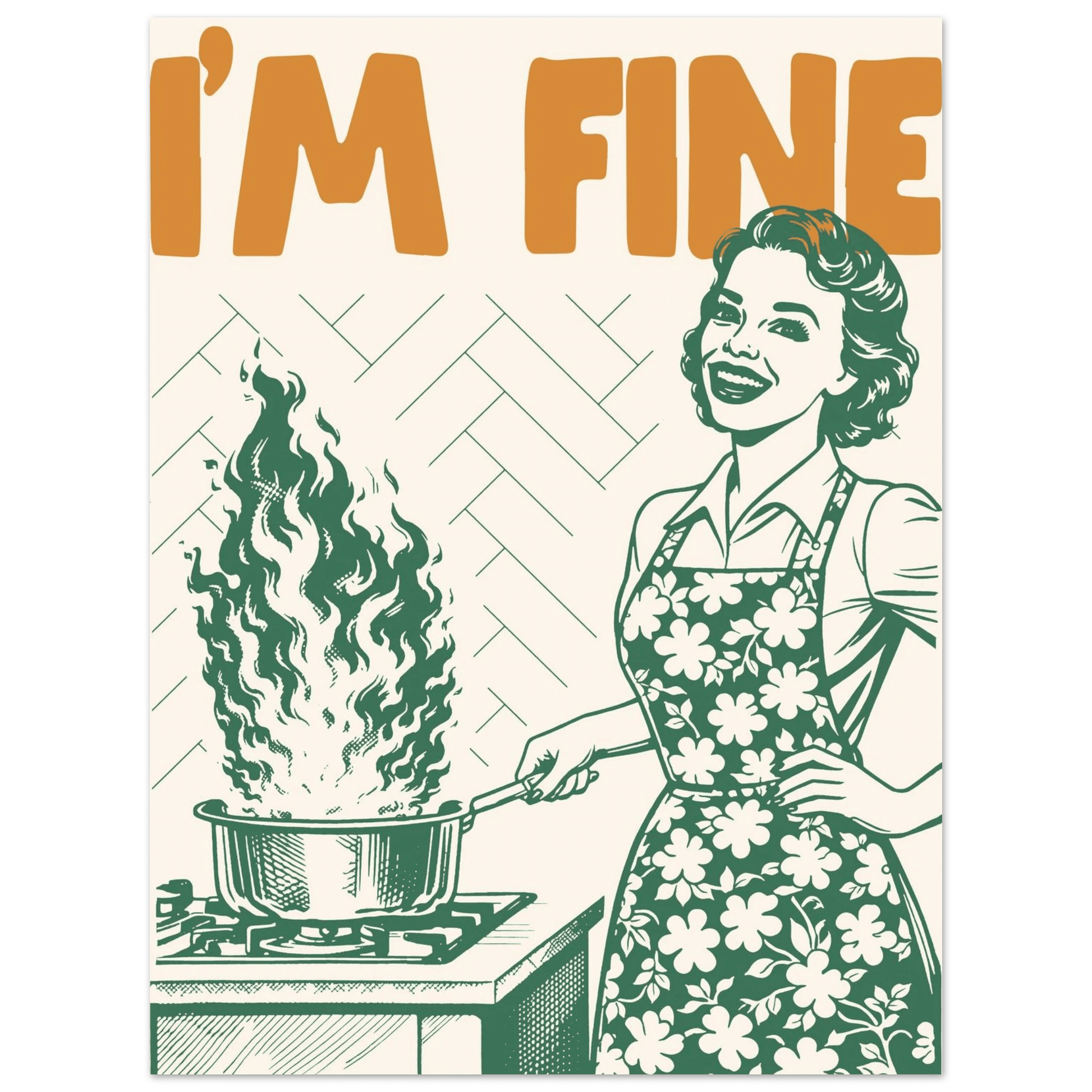 I'm Fine Poster – Funny Retro Kitchen Wall Art Print (Green Edition) - Evergreen Posters