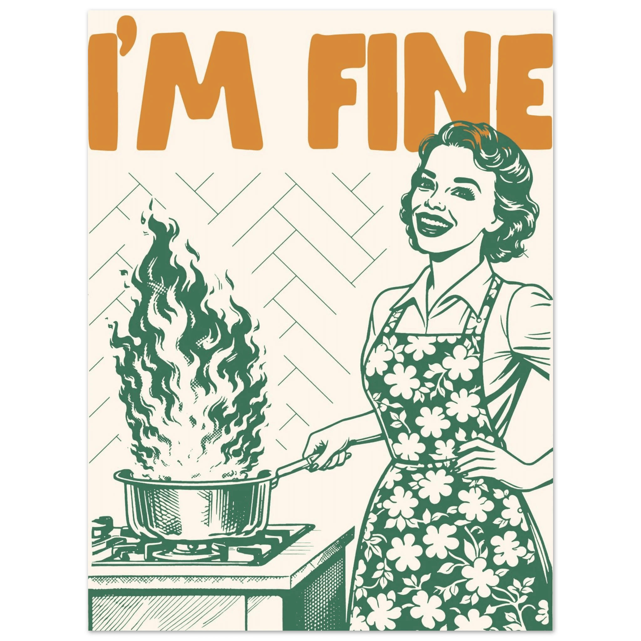 I'm Fine Poster – Funny Retro Kitchen Wall Art Print (Green Edition) - Evergreen Posters